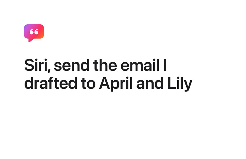 A Siri request that showcases its ability to take actions across apps.