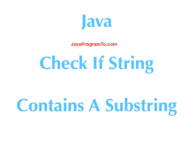 Java Program - Check If String Contains A Substring