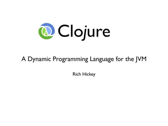Clojure A Dynamic Programming Language for the JVM