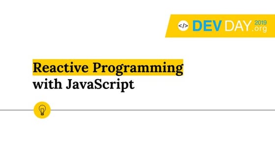 [DevDay 2019] Reactive Programming with JavaScript - By Pham Nguyen Duc, Web ...