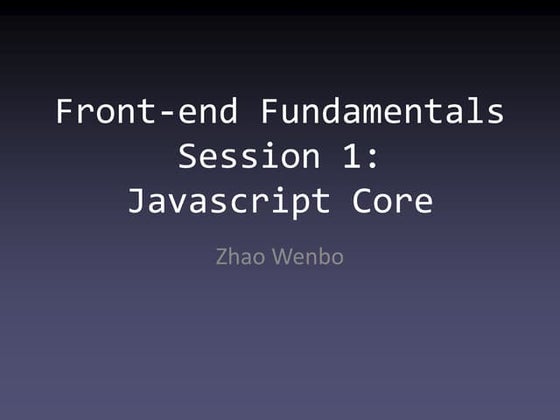 Front end fundamentals session 1: javascript core