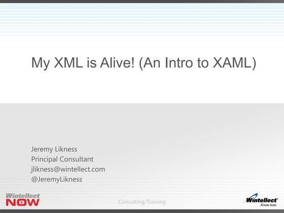 My XML is Alive! An Intro to XAML
