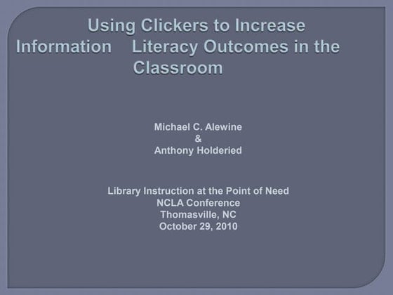 	Using Clickers to Increase Information Literacy Outcomes in the Classroom