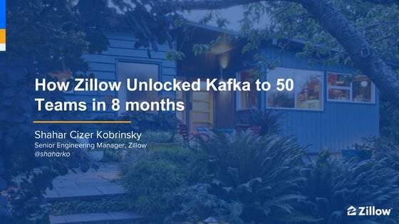 How Zillow Unlocked Kafka to 50 Teams in 8 months | Shahar Cizer Kobrinsky, Z...