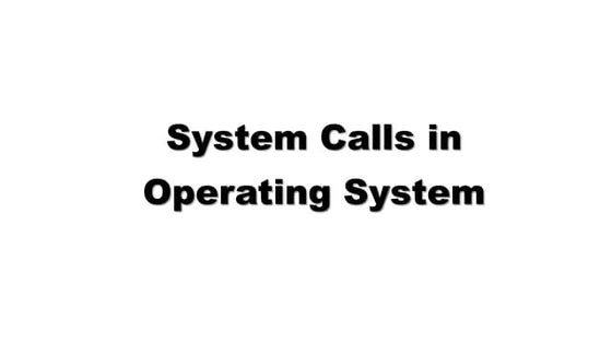 System Calls.pptxnsjsnssbhsbbebdbdbshshsbshsbbs