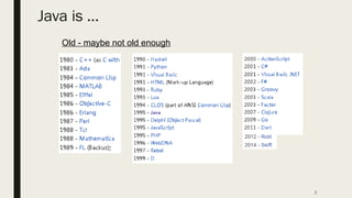 Java is ...
Old - maybe not old enough
2
 