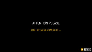 ATTENTION PLEASE 
LOST OF CODE COMING UP… 
 
