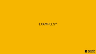 EXAMPLES? 
 