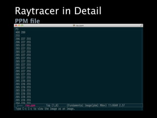 PPM ﬁle
Raytracer in Detail
•코드 설명
 