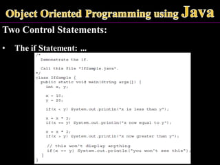 Two Control Statements:
• The if Statement: ...
 
