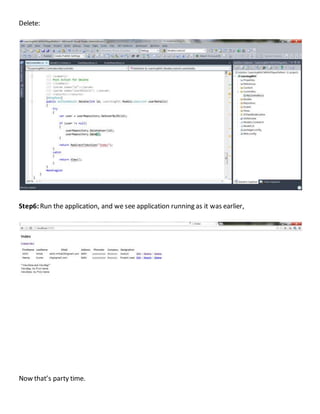 Delete:
Step6: Run the application, and we see application running as it was earlier,
Now that’s party time.
 