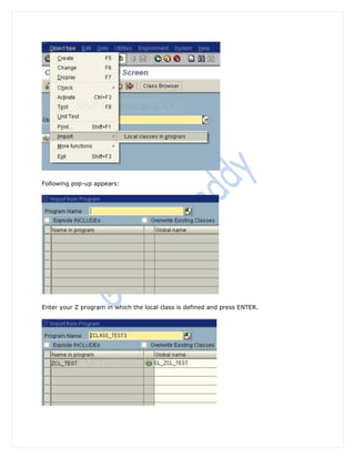 Following pop-up appears:




Enter your Z program in which the local class is defined and press ENTER.
 