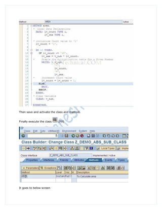 Then save and activate the class and method.


Finally execute the class   (F8)




It goes to below screen
 