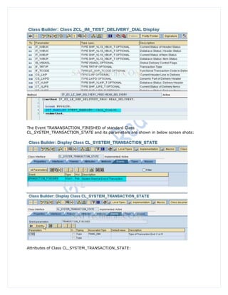 The Event TRANANSACTION_FINISHED of standard Class
CL_SYSTEM_TRANSACTION_STATE and its parameters are shown in below screen shots:




Attributes of Class CL_SYSTEM_TRANSACTION_STATE:
 