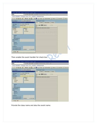 Then enable the event handler for check box.




Provide the class name and also the event name.
 