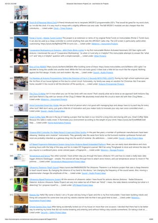 3/21/23, 8:23 AM Advanced View Arduino Projects List - Use Arduino for Projects
https://duino4projects.com/advanced-view-arduino-projects-list/?page31074=2 43/60
659. Dutch 8×8 Neopixel Word Clock A friend introduced me to neopixels (WS2812) programmable LED's. That would be great for my word clock,
so I re-did the clock. It is very much a mixup with a slightly different size and code. The 8x8 WS2812 modules are also cheaper than the
colorduino,…... Listed under: Clock – Timer Projects
660. Portal 2 Turret – Master Turret Control This project is an extension or remix of my original Portal Turret on Instructables (Portal-2-Turret-Gun).
It can also be used as a cheap controller to control anything that uses the nRF24L01 radio chip. The LCD screen is particularly useful when
customizing. https://youtu.be/8gPdsQ2TPBI (It turns out…... Listed under: Metering – Instrument Projects
661. Cooperative Multitasking on Arduino – With Pretty Blinky Lights! In my first Instructable Motion Activated Automatic LED Stair Lights with
Arduino I mentioned the use of Cooperative Multitasking. So what is it and why is it helpful? This Instructable attempts to answer the what
is it and why is it helpful question with a simple example…... Listed under: Other Projects
662. Ring of Fire [REMIX] https://youtu.be/KemcS6kQ0rk After building some of these: https://www.instructables.com/id/Matrix-LED-Light/ i've
decided to bring the candle onto another level. While the first one looks good, it does look a little bit too much like the original. Nothing
against the first design. It looks cool and modern. My new…... Listed under: Sound – Audio Projects
663. For Newbies at Arduino Programming: Telling the Direction of Fire in 3 Seconds WITH PIXEL LIGHTS! During my high-school sophomore year,
the 3rd floor of our house lighted on fire due to a short circuit. Fortunately, my family was away on vacation for Christmas. But if we were
home, wouldn't it be crucial to tell the direction of fire quickly so…... Listed under: Arduino Programmer Projects
664. The Chug-O-Meter Isn’t it nice when you can hit two birds with one stone? That’s exactly what we’ve done as we approach both Arduino Day
and Saint Patrick’s Day with our version of the Chug-O-Meter! We absolutely loved what the circuit.io team did with their Chug Meter…...
Listed under: Metering – Instrument Projects
665. Voice Controlled Smart Key Holder Are you the kind of person who’s not good with managing keys and always have to try each key for every
other lock? Well don’t worry, just grab a little bit of motivation and your maker tools to innovate your very own voice controlled smart…...
Listed under: Sound – Audio Project Ideas
666. Smart Coffee Table We are in the joy of making a project that has been in our mind for a long time and sharing with you. Smart Coffee Table.
Because this table is really smart. It illuminates your environment according to the weight of your drink. https://youtu.be/VUw4Wb8COo8
Step…... Listed under: Home Automation Projects
667. Oceania Midi Controller (for Make Noise 0-Coast and Other Synths) In the past few years, a number of synthesizer manufacturers have been
releasing desktop semi-modular instruments. They generally take the same form factor as the Eurorack modular synthesizer format and
most are probably intended as a gateway drug into the world of modular. (As addictions…... Listed under: Sound – Audio Project Ideas
668. IoT Based Fingerprint Attendance System Using Evive (Arduino Based Embedded Platform) Now, you can easily track attendance and clock
working hours with the help of this easy and fun to make DIY fingerprint scanner! We’ll be using ThingSpeak to store and retrieve the data. All
you require is a cardboard piece, some colored paper, a fingerprint…... Listed under: Memory – Storage Projects
669. Temperature and Servos Two other tutorials I have written step you through the basics (Arduino 101) and how to create a really basic data
logger (Arduino Datalogger - simple). This tutorial will step through how to attach servo motors, and use temperature sensor to move it! The
premise…... Listed under: Temperature Measurement Project Ideas
670. Ultrasonic Theremin (Teach Sound) https://youtu.be/i9N0bSRXOZ8 The Ultrasonic Theremin is an Arduino project that uses a cheap theremin
to teach sound waves. By changing the distance of my hand to the device, I am changing the frequency of the sound waves. Also, moving a
potentiometer changes the amplitude of the…... Listed under: Sound – Audio Project Ideas
671. Ultrasonics Based Positioning System All the versions of ultrasonic radars I have found for arduino devices (Arduino - Radar/Ultrasonic
Detector, Arduino Ultrasonic Radar Project) are very nice radars but all of them are blind. I mean, the radar detects something but what is it
detecting? So I propose myself to…... Listed under: GPS Based Project Ideas
672. Robotic Rat Hello! My name is David, I am a 14-year-old boy living in Spain and this is my first Instructable. I have been building robots and
fixing old computers for some time now and my robotics teacher told me that it was good time to start…... Listed under: Robotics –
Automation Project Ideas
673. Simple Garage Door Hack After being accidentally locked out of my house on more than one occasion, I decided that there had to be better
way to entering my home that did not involve breaking and entering (and without hiding a key outside somewhere). On taking a look at…...
Listed under: Security – Safety Project Ideas
 