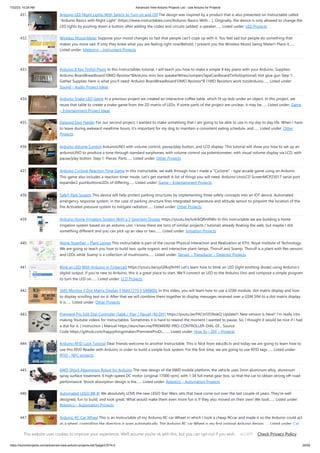 7/22/23, 10:24 AM Advanced View Arduino Projects List - Use Arduino for Projects
https://duino4projects.com/advanced-view-arduino-projects-list/?page31074=2 29/59
431. Arduino LED Night Lights With Switch to Turn on and Off The design was inspired by a product that is also presented on Instructable called
Arduino Basics with Night Light (https://www.instructables.com/Arduino-Basics-With-...). Originally, the device is only allowed to change the
LED lights by pushing down a button; after adding the codes and circuits (added: a speaker…... Listed under: LED Projects
432. Wireless Mood Meter Suppose your mood changes so fast that people can't cope up with it. You feel sad but people do something that
makes you more sad. If only they knew what you are feeling right now!Behold, I present you the Wireless Mood Swing Meter!! Place it…...
Listed under: Metering – Instrument Projects
433. Arduino 8 Key Tinfoil Piano In this Instructables tutorial, I will teach you how to make a simple 8 key piano with your Arduino. Supplies:
Arduino BoardBreadboard10MΩ Resistor*8Arduino mini box speakerWires/JumpersTapeCardboardTinfoil(optional) Hot glue gun Step 1:
Gather Supplies Here is what you'll need: Arduino BoardBreadboard10MΩ Resistor*8 (1MΩ Resistors work too)Arduino…... Listed under:
Sound – Audio Project Ideas
434. Arduino Snake LED Game In a previous project we created an interactive coffee table, which lit up leds under an object. In this project, we
reuse that table to create a snake game from the 2D matrix of LEDs. If some parts of the project are unclear, it may be…... Listed under: Game
– Entertainment Project Ideas
435. Delayed Dog Feeder For our second project, I wanted to make something that I am going to be able to use in my day to day life. When I have
to leave during awkward mealtime hours, it's important for my dog to maintain a consistent eating schedule, and…... Listed under: Other
Projects
436. Arduino Volume Control ArduinoUNO with volume control, pause/play button, and LCD display: This tutorial will show you how to set up an
arduinoUNO to produce a tone through standard earphones, with volume control via potentiometer, with visual volume display via LCD, with
pause/play button. Step 1: Pieces, Parts…... Listed under: Other Projects
437. Arduino Cyclone Reaction Time Game In this instructable, we walk through how I made a Cyclone - type arcade game using an Arduino.
This game also includes a reaction timer mode. Let's get started! A list of things you will need: Arduino UnoLCD ScreenMCP23017 serial port
expander2 pushbuttonsLEDs of differing…... Listed under: Game – Entertainment Projects
438. SafeT-Park System This device will help protect parking structures by implementing three safety concepts into an IOT device. Automated
emergency response system, in the case of parking structure fires Integrated temperature and altitude sensor to pinpoint the location of the
fire Activated pressure system to mitigate radiation…... Listed under: Other Projects
439. Arduino Home Irrigation System With a 7 Segment Display https://youtu.be/Iu4rbQRmRWo In this instructable we are building a home
irrigation system based on an arduino uno. I know there are tons of similiar projects / tutorials already floating the web, but maybe I did
something different and you can pick up an idea or two.…... Listed under: Irrigation Projects
440. Alone Together – Plant Lamps This instructable is part of the course Physical Interaction and Realization at KTH, Royal Institute of Technology.
We are going to teach you how to build two, quite organic and interactive plant-lamps, Thorulf and Svamp. Thorulf is a plant with flex sensors
and LEDs while Svamp is a collection of mushrooms…... Listed under: Sensor – Transducer – Detector Projects
441. Blink an LED With Arduino in Tinkercad https://youtu.be/yyG0koj9nNY Let's learn how to blink an LED (light emitting diode) using Arduino’s
digital output. If you’re new to Arduino, this is a great place to start. We'll connect an LED to the Arduino Uno and compose a simple program
to turn the LED on…... Listed under: LCD Projects
442. SMS Monitor || Dot Matrix Display || MAX7219 || SIM800L In this video, you will learn how to use a GSM module, dot matrix display and how
to display scrolling text on it. After that we will combine them together to display messages received over a GSM SIM to a dot matrix display.
It is…... Listed under: Other Projects
443. Premiere Pro Edit Dial Controller (Seek / Play / Pause) ($6 DIY) https://youtu.be/FACm5D3bskQ Update!!! New version is here!! I’m really into
making Youtube videos for Instructables. Sometimes it is hard to rewind the moment I wanted to pause. So, I thought it would be nice if I had
a dial for it. [ Instruction ] Manual https://eunchan.me/PREMIERE-PRO-CONTROLLER-DIAL-DI... Source
Code https://github.com/happythingsmaker/PremiereProDi...…... Listed under: How To – DIY – Projects
444. Arduino RFID Lock Tutorial Dear friends welcome to another Instructable. This is Nick from educ8s.tv and today we are going to learn how to
use this RFID Reader with Arduino in order to build a simple lock system. For the first time, we are going to use RFID tags…... Listed under:
RFID - NFC projects
445. 6WD Shock Absorption Robot for Arduino The new design of the 6WD mobile platform, the vehicle uses 2mm aluminum alloy, aluminum
spray surface treatment. 6 high-speed DC motor (original 17000 rpm), with 1:34 full metal gear box, so that the car to obtain strong off-road
performance. Shock absorption design is the…... Listed under: Robotics – Automation Projects
446. Automated LEGO BB-8! We absolutely LOVE the new LEGO Star Wars sets that have come out over the last couple of years. They're well
designed, fun to build, and look great. What would make them even more fun is if they also moved on their own! We took…... Listed under:
Robotics – Automation Projects
447. Arduino RC Car Wheel This is an Instructable of my Arduino RC car Wheel in which I took a cheap RCcar and made it so the Arduino could act
as a wheel, controlling the direction it goes automatically. The Arduino RC car Wheel is my first original Arduino design…... Listed under: Car
Projects
This website uses cookies to improve your experience. We'll assume you're ok with this, but you can opt-out if you wish. Check Privacy Policy
ACCEPT
 