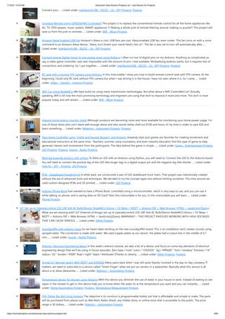 1/10/23, 10:43 AM Advanced View Arduino Projects List - Use Arduino for Projects
https://duino4projects.com/advanced-view-arduino-projects-list/ 3/60
Connect your…... Listed under: Interfacing(USB – RS232 – I2c -ISP) Projects, Projects
Universal Remote Using ESP8266(Wifi Controlled) This project is to replace the conventional remote control for all the home appliances like
AC, TV, DVD players, music system, SMART appliances !!! Making a whole junk of remote littering around, making us puzzle!!! This project will
save us from the junk to remotes…... Listed under: Wifi - WLan Projects
Amazon Alexa Enabled USB Fan Amazon's Alexa is cool. USB fans are cool. Alexa enabled USB fan, even cooler. This fan turns on with a voice
command to an Amazon Alexa device, "Alexa, turn [insert your name here]'s fan on". The fan is also set to turn off automatically after…...
Listed under: Interfacing(USB – RS232 – I2c -ISP) Projects
Connect several digital inputs to one analog input using Arduino I often run out of digital pins on my Arduino. Anything as complicated as,
say, a video game controller, was near impossible with the amount of pins I had available. Multiplexing buttons works, but it requires lots of
connections and soldering. So, I put together…... Listed under: Interfacing(USB – RS232 – I2c -ISP) Projects, Projects
RC tank with a moving FPV camera using Arduino In this instructable I show you how to build remote control tank with FPV camera. At the
beginning I build only RC tank without FPV camera but when I was driving it in the house I have not seen where it is. So I came…... Listed
under: Video – Camera – Imaging Projects
WiFi Car Using NodeMCU We have build car using many transmission technologies. But what about a WiFi Controlled Car? Actually
speaking..Wifi is till now the most promising technology and engineers are using that tech to improve it more and more. This tech is most
popular today and will remain…... Listed under: Wifi - WLan Projects
Arduino home energy monitor shield Although products are becoming more and more available for monitoring your home power usage, I'm
one of those idiots who can't leave well enough alone and who would rather shell out $100 and hours of my time in order to save $20 and
learn something…... Listed under: Metering – Instrument Projects, Projects
Quiz Game Controller using “Lights and Sounds Buzzers” and Arduino Jeopardy style quiz games are favorites for creating excitement and
educational instruction at the same time. Teachers, summer camp counselors, and even industry educators find this type of game to help
generate interest and involvement from the participants. The idea behind the game is simple,…... Listed under: Game – Entertainment Projects,
LED Projects, Projects, Sound – Audio Projects
Blink led example arduino with python To blink an LED with an Arduino using Python, you will need to: Connect the LED to the Arduino board.
You will need to connect the positive leg of the LED (the longer leg) to a digital output pin and the negative leg (the shorter…... Listed under:
How To – DIY – Projects, LED Projects
PCB – Skateboard Floodlight V2 A while back, we constructed a pair of LED skateboard truck-risers. That project was intentionally created
without the aid of advanced tools and techniques. We decided to try the concept again but without limiting ourselves. This time around we
used custom designed PCBs and 3D printed…... Listed under: LED Projects
Arduino Phone Book Ever wanted to have a Phone Book, controlled using a microcontroller, which is very easy to use, and you can use it
while talking on phone, and is saving data on SD Card? then this instructable is for you. In this instructable you will learn…... Listed under:
Phone Projects
IoT Set-up to Operate/control 220-240 Volt AC Bulb/Device; NodeMCU Amica + 5V Relay + MQTT + Arduino IDE + Web Browser (HTML + JavaScript/jQuery)
What are we messing with? IoT (Internet of things) set-up to operate/control 220-240 Volt AC Bulb/Device NodeMCU Amica + 5V Relay +
MQTT + Arduino IDE + Web Browser (HTML + JavaScript/jQuery) WARNING!! – THIS PROJECT INVOLVES WORKING WITH HIGH VOLTAGES
THAT CAN CAUSE SERIOUS…... Listed under: Other Projects
Soundgraffiti with arduino mega So we haven been working on the new soundgraffiti board. This is an installation wich creates sounds using
sprayed water. The connection is made with water. We used copper plates as our sensor. the plates had a cutout line in the middle of 0,1
mm.…... Listed under: Sound – Audio Projects
Arduino: Electrical Engineering Basics In this week’s arduino tutorial, we take a bit of a detour and focus on some key elements of electrical
engineering design that we’ll be using in future episodes. [box type="note" color=" #202020 " bg="#ffbb00 " font="verdana" fontsize="14"
radius="20 " border="#000" float="right" head="Attributes"]Thanks to Jeremy…... Listed under: Other Projects, Projects
Simple IoT Remote Switch With MQTT and ESP8266 Many years back when I was still quite heavily involved in the day-to-day company IT
matters, we need to subscribe to a service called "Smart Finger" when we put our servers in a datacenter. Basically what this service is all
about is to allow datacenter…... Listed under: Robotics – Automation Projects
Temperature Sensor for Shower using Arduino With this device you diminish the use of water in your house or work. Instead of waiting to see
vapor in the shower to get in, this device help you to know when the water its at the temperature you want and you can instantly…... Listed
under: Home Automation Projects, Projects, Temperature Measurement Projects
Fifty Dollar Box Bot Using Arduino The objective is to construct a programmable hobby bot that is affordable and simple to make. The parts
will be purchased from places such as Wal-Mart, Radio-Shack, any Hobby Store, or online store that is accessible to the public. The price
range is 50 dollars…... Listed under: Robotics – Automation Projects
 