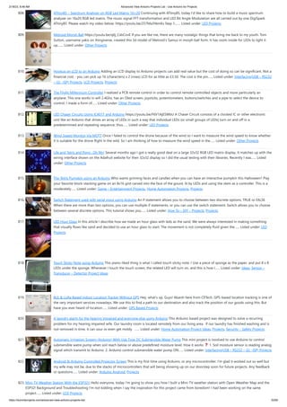 2/18/23, 8:48 AM Advanced View Arduino Projects List - Use Arduino for Projects
https://duino4projects.com/advanced-view-arduino-projects-list/ 52/60
808. ATtiny85 – Spectrum Analyzer on RGB Led Matrix 16×20 Continuing with ATtiny85, today I'd like to share how to build a music spectrum
analyzer on 16x20 RGB led matrix. The music signal FFT transformation and LED Bit Angle Modulation are all carried out by one DigiSpark
ATtiny85. Please watch my video below: https://youtu.be/257Ma3YemKs Step 1:…... Listed under: LED Projects
809. Metroid Morph Ball https://youtu.be/q6j_CxbCovE If you are like me, there are many nostalgic things that bring me back to my youth. Tom
Sutton, username yakis on thingiverse, created this 3d model of Metroid’s Samus in morph ball form. It has room inside for LEDs to light it
up.…... Listed under: Other Projects
810. Hookup an LCD to an Arduino Adding an LCD display to Arduino projects can add real value but the cost of doing so can be significant. Not a
financial cost - you can pick up 16 (characters) x 2 (rows) LCD for as little as £3.50. The cost is the pin…... Listed under: Interfacing(USB – RS232
– I2c -ISP) Projects, LCD Projects, Projects
811. The Flight Millennium Controller I realized a PCB remote control in order to control remote controlled objects and more particularly an
airplane. This one works in wifi 2.4Ghz, has an Oled screen, joysticks, potentiometers, buttons/switches and a pipe to select the device to
control. I made a form of…... Listed under: Other Projects
812. LED Chaser Circuits Using IC4017 and Arduino https://youtu.be/F6V1AjESWbU A Chaser Circuit consists of a clocked IC or other electronic
unit like an Arduino that drives an array of LEDs in such a way that individual LEDs (or small groups of LEDs) turn on and off in a
predetermined and repeating sequence, thus…... Listed under: LED Projects
813. Wind Speed Monitor Via MQTT Once I failed to control the drone because of the wind so I want to measure the wind speed to know whether
it is suitable for the drone flight in the wild. So I am thinking of how to measure the wind speed in the…... Listed under: Other Projects
814. Life and Tetris and Pong…Oh My! Several months ago I got a really good deal on a large 32x32 RGB LED matrix display. It matches up with the
wiring interface shown on the Adafruit website for their 32x32 display so I did the usual testing with their libraries. Recently I was…... Listed
under: Other Projects
815. The Tetris Pumpkin using an Arduino Who wants grinning faces and candles when you can have an interactive pumpkin this Halloween? Play
your favorite block-stacking game on an 8x16 grid carved into the face of the gourd, lit by LEDs and using the stem as a controller. This is a
moderately…... Listed under: Game – Entertainment Projects, Home Automation Projects, Projects
816. Switch Statement used with serial input using Arduino An if statement allows you to choose between two discrete options, TRUE or FALSE.
When there are more than two options, you can use multiple if statements, or you can use the switch statement. Switch allows you to choose
between several discrete options. This tutorial shows you…... Listed under: How To – DIY – Projects, Projects
817. LED Hour Glass In this article I describe how we made an hour glass with leds as the sand. We were always interested in making something
that visually flows like sand and decided to use an hour glass to start. The movement is not completely fluid given the…... Listed under: LED
Projects
818. Touch Sticky Note using Arduino This piano-liked thing is what I called touch sticky note. I Use a piece of sponge as the paper, and put 8 x 8
LEDs under the sponge. Whenever I touch the touch screen, the related LED will turn on, and this is how I…... Listed under: Ideas, Sensor –
Transducer – Detector Project Ideas
819. BLE & LoRa Based Indoor Location Tracker Without GPS Hey, what's up, Guys! Akarsh here from CETech. GPS-based location tracking is one of
the very important services nowadays. We use this to find a path to our destination and also track the position of our goods using this. But
have you ever heard of location…... Listed under: GPS Based Projects
820. A laundry alarm for the hearing impaired and everyone else using Arduino This Arduino based project was designed to solve a recurring
problem for my hearing impaired wife. Our laundry room is located remotely from our living area. If our laundry has finished washing and is
not removed in time, it can sour or even get moldy. …... Listed under: Home Automation Project Ideas, Projects, Security – Safety Projects
821. Automatic Irrigation System (Arduino) With Usb Type DC Submersible Water Pump This mini project is involved to use Arduino to control
submersible watre pump when soil reach below or above predefined moisture level. How it works 1. Soil moisture sensor is reading analog
signal which transmit to Arduino. 2. Arduino control submersible water pump ON…... Listed under: Interfacing(USB – RS232 – I2c -ISP) Projects
822. Android & Arduino Controlled Projector Screen This is my first time using Arduino, or any microcontroller. I'm glad it worked out so well but
my wife may not be, due to the stacks of microcontrollers that will being showing up on our doorstep soon for future projects. Any feedback
or questions…... Listed under: Arduino Android, Projects
823. Mini-TV Weather Station With the ESP32!! Hello everyone, today I'm going to show you how I built a Mini-TV weather station with Open Weather Map and the
ESP32! Background and Troubleshooting I'm not kidding when I say the inspiration for this project came from boredom! I had been working on the same
project…... Listed under: LCD Projects
 