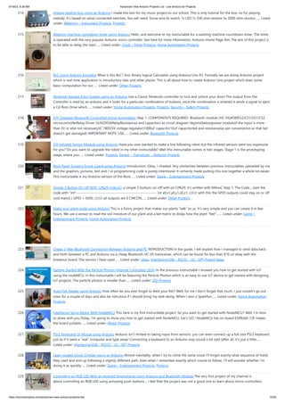 6/19/23, 8:38 AM Advanced View Arduino Projects List - Use Arduino for Projects
https://duino4projects.com/advanced-view-arduino-projects-list/ 15/59
214. Analog reading box using an Arduino I made this box for my music project to our school. This is only tutorial for the box, no for playing
melody. It´s based on serial connected switches. You will need: Some wire 6x switch 1x LED 1x 330 ohm resistor 5x 2000 ohm resistor…... Listed
under: Metering – Instrument Projects, Projects
215. Washing machine countdown timer using Arduino Hello, and welcome to my instructable for a washing machine countdown timer. The timer
is operated with the very popular Arduino micro controller. See here for more information. Arduino Home Page Aim The aim of this project is
to be able to delay the start…... Listed under: Clock – Timer Projects, Home Automation Projects
216. BLC Using Arduino Emulator What is this BLC? Ans: Binary logical Calculator using Arduino Uno R3. Formally we are doing Arduino project
which is real-time application in introductory labs and other places. This is all about how to create Arduino Uno project which does some
basic computation for our…... Listed under: Other Projects
217. Nintendo Keyless Entry System using an Arduino Use a Classic Nintendo controller to lock and unlock your door! The output from the
Controller is read by an arduino and it looks for a particular combination of buttons, once the combination is entered it sends a signal to eject
a Cd-Rom Drive which…... Listed under: Home Automation Projects, Projects, Security – Safety Projects
218. DIY Cheapest Bluetooth Controlled Home Automation Step 1: COMPONENTS REQUIRED Bluetooth module (HC-05)AT89S52/C51/S51/C52
microcontrollerRelay Driver ULN2003ARelayResistances and capacitors as circuit diagram depicts(below)power module(if the input is more
than 5V or else not necessary)IC 7805(5V voltage regulator)1000uF capacitor10uF capacitorled and resistance(as per convenience so that led
doesn't get damaged) IMPORTANT NOTE: USE…... Listed under: Bluetooth Projects
219. DIY Infrared Sensor Module using Arduino Have you ever wanted to make a line following robot but the infrared sensors were too expensive
for you? Do you want to upgrade the robot in my other instructable? Well this instructable comes in two stages, Stage 1 is the prototyping
stage, where you…... Listed under: Projects, Sensor – Transducer – Detector Projects
220. Rock Paper Scissors Spock Lizard using Arduino Introduction: Okay, I cheated. Any similarities between previous Instructables uploaded by me
and the graphics, pictures, text and / or programming code is purely intentional. It certainly made putting this one together a whole lot easier.
This Instructable is my Arduino version of the Rock…... Listed under: Game – Entertainment Projects
221. Simple 3 Button On-off With 12f629 (mikroC) a simple 3 buttons on-off with pic12f629. it's written with MikroC Step 1: The Code... start the
code with ''int''---------------------------------------------------------- int x0,x1,y0,y1,z0,z1; ////// with this the GPIO outputs could stay on or off
void main() { GPIO = 0x00; ////// all outputs are 0 CMCON…... Listed under: Other Projects
222. Make your plant smile using Arduino This is a funny project that makes our plants “talk” to us. It’s very simple and you can create it in few
hours. We use a sensor to read the soil moisture of our plant and a led matrix to dislay how the plant “feel”.…... Listed under: Game –
Entertainment Projects, Home Automation Projects
223. Cheap 2-Way Bluetooth Connection Between Arduino and PC INTRODUCTION In the guide, I will explain how I managed to send data back
and forth between a PC and Arduino via a cheap Bluetooth HC-05 transceiver, which can be found for less than $10 on ebay with the
breakout board. The version I have used…... Listed under: Ideas, Interfacing(USB – RS232 – I2c -ISP) Project Ideas
224. Getting Started With the Particle Photon (Internet Controlled LEDs) In the previous instructable I showed you how to get started with IoT
using the nodeMCU, in this instructable I will be featuring the Particle Photon which is an easy to use IoT device to get started with designing
IoT projects. The particle photon is smaller than…... Listed under: LED Projects
225. Auto Fish Feeder using Arduino How often do you ever forget to feed your fish? Well, for me I don't forget that much. I just couldn't go out
town for a couple of days and also be ridiculous if I should bring my tank along. When I won a Sparkfun…... Listed under: Home Automation
Projects
226. Interfacing Servo Motor With NodeMCU This here is my first Instructable project. So you want to get started with NodeMCU? Well, I'm here
to share with you.Today, I'm going to show you how to get started with NodeMCU. Let's GO ! NodeMCU has on board ESP8266-12E makes
the board suitable…... Listed under: Motor Projects
227. PS/2 Keyboard Or Mouse using Arduino Arduino isn't limited to taking input from sensors: you can even connect up a full-size PS/2 keyboard
just as if it were a "real" computer and type away! Connecting a keyboard to an Arduino may sound a bit odd (after all, it's just a little…...
Listed under: Interfacing(USB – RS232 – I2c -ISP) Projects
228. Laser-guided Ghost Climber using an Arduino Almost inevitably, when I try to climb the same route I'll forget exactly what sequence of holds
they used and end up following a slightly different path. Even when I remember exactly which course to follow, I'll still wonder whether I'm
doing it as quickly…... Listed under: Game – Entertainment Projects, Projects
229. Controlling an RGB LED With an Android Smartphone Using Arduino and Bluetooth Module The very first project of my channel is
about controlling an RGB LED using annoying push buttons.... I feel that the project was not a good one to learn about micro-controllers,
 