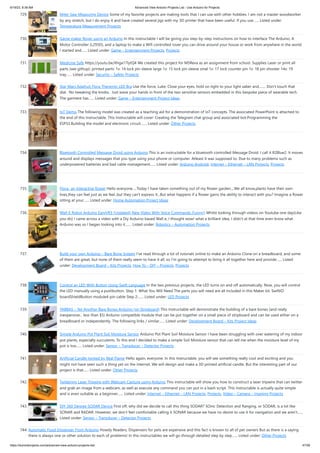 6/19/23, 8:38 AM Advanced View Arduino Projects List - Use Arduino for Projects
https://duino4projects.com/advanced-view-arduino-projects-list/ 47/59
729. Miter Saw Measuring Device Some of my favorite projects are making tools that I can use with other hobbies. I am not a master woodworker
by any stretch, but I do enjoy it and have created several jigs with my 3D printer that have been useful. If you use…... Listed under:
Temperature Measurement Projects
730. Game maker Rover using an Arduino In this Instructable I will be giving you step-by-step instructions on how to interface The Arduino, A
Motor Controller (L293D), and a laptop to make a Wifi controlled rover you can drive around your house or work from anywhere in the world.
I started and…... Listed under: Game – Entertainment Projects, Projects
731. Medicine Safe https://youtu.be/Xhga17IytQ4 We created this project for MSReva as an assignment from school. Supplies Laser or print all
parts (see githup): printed parts: 1x: 14 lock pin sleeve large 1x: 15 lock pin sleeve smal 1x: 17 lock counter pin 1x: 18 pin shooter 14x: 19
tray…... Listed under: Security – Safety Projects
732. Star Wars Adafruit Flora Theremin LED Bra Use the force, Luke. Close your eyes, hold on tight to your light saber and........ Don't touch that
dial. No tweaking the knobs. Just wave your hands in front of the two sensitive sensors embedded in this bespoke piece of wearable tech.
The garment has…... Listed under: Game – Entertainment Project Ideas
733. IoT Demo The following model was created as a teaching aid for a demonstration of IoT concepts. The associated PowerPoint is attached to
the end of this Instructable. This Instructable will cover: Creating the Telegram chat group and associated bot.Programming the
ESP32.Building the model and electronic circuit.…... Listed under: Other Projects
734. Bluetooth Controlled Message Droid using Arduino This is an instructable for a bluetooth controlled Message Droid. I call it R2Blue2. It moves
around and displays messages that you type using your phone or computer. Atleast it was supposed to. Due to many problems such as
underpowered batteries and bad cable management…... Listed under: Arduino Android, Internet – Ethernet – LAN Projects, Projects
735. Flora- an interactive flower Hello everyone.....Today I have taken something out of my flower garden....We all know,plants have their own
lives,they can feel just as we feel..but they can't express it...But what happens if a flower gains the ability to interact with you? Imagine a flower
sitting at your…... Listed under: Home Automation Project Ideas
736. Wall-E Robot Arduino EasyVR3 (Updated) New Video With Voice Commands..Funny!) Whilst looking through videos on Youtube one day(Like
you do) I came across a video with a Diy Arduino based Wall e, I thought wow! what a brilliant idea, I didn't at that time even know what
Arduino was so I began looking into it.…... Listed under: Robotics – Automation Projects
737. Build your own Arduino – Bare Bone System I’ve read through a lot of tutorials online to make an Arduino Clone on a breadboard, and some
of them are great, but none of them really seem to have it all, so I’m going to attempt to bring it all together here and provide…... Listed
under: Development Board – Kits Projects, How To – DIY – Projects, Projects
738. Control an LED With Button Using Swift Language In the two previous projects, the LED turns on and off automatically. Now, you will control
the LED manually using a pushbutton. Step 1: What You Will Need The parts you will need are all included in this Maker kit. SwiftIO
boardShieldButton module4-pin cable Step 2:…... Listed under: LED Projects
739. YABBAS – Yet Another Bare Bones Arduino (on Stripboard) This Instructable will demonstrate the building of a bare bones (and really
inexpensive... less than $5) Arduino compatible module that can be put together on a small piece of stripboard and can be used either on a
breadboard or independently. The following links / similar…... Listed under: Development Board – Kits Project Ideas
740. Simple Arduino Pot Plant Soil Moisture Sensor Arduino Pot Plant Soil Moisture Sensor I have been struggling with over watering of my indoor
pot plants, especially succulents. To this end I decided to make a simple Soil Moisture sensor that can tell me when the moisture level of my
pot is too…... Listed under: Sensor – Transducer – Detector Projects
741. Artificial Candle Ignited by Real Flame Hello again, everyone. In this Instructable, you will see something really cool and exciting and you
might not have seen such a thing yet on the internet. We will design and make a 3D printed artificial candle. But the interesting part of our
project is that…... Listed under: Other Projects
742. Twittering Laser Tripwire with Webcam Capture using Arduino This instructable will show you how to construct a laser tripwire that can twitter
and grab an image from a webcam, as well as execute any command you can put in a bash script. This instructable is actually quite simple
and is even suitable as a beginner…... Listed under: Internet – Ethernet – LAN Projects, Projects, Video – Camera – Imaging Projects
743. DIY 360 Degree SODAR Device First off, why did we decide to call this thing SODAR? SOnic Detection and Ranging, or SODAR, is a lot like
SONAR and RADAR. However, we don't feel comfortable calling it SONAR because we have no desire to use it for navigation and we aren't…...
Listed under: Sensor – Transducer – Detector Projects
744. Automatic Food Dispenser From Arduino Howdy Readers, Dispensers for pets are expensive and this fact is known to all of pet owners But as there is a saying
there is always one or other solution to each of problems! In this instructables we will go through detailed step by step…... Listed under: Other Projects
 