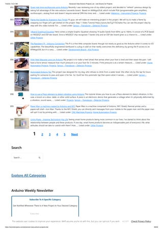7/22/23, 10:21 AM Advanced View Arduino Projects List - Use Arduino for Projects
https://duino4projects.com/advanced-view-arduino-projects-list/ 58/59
892. Quasi real-time oscilloscope using Arduino Recently I was reviewing one of my oldest project, and decided to “refresh” previous design by
taking full advantage of the new arduino Leonardo board. Based on AtMega32U4, which include PGA (programmable gain amplifier),
oscilloscope’s analog front end doesn’t require external OPA this time, end…... Listed under: Metering – Instrument Projects, Projects
893. Flame the Candle by Snapping Your Finger Hi guys, we will make an interesting project in this project. We will try to make a flame by
snapping our finger.Let's get started on the project. Step 1: Video Tutorial https://youtu.be/Cg31TzChpbw You can see the project step by
step with this video tutorial. For…... Listed under: Sensor – Transducer – Detector Projects
894. 14band Graphical Equalizer Here comes a simple Graphic Equalizer showing 14 audio bands from 60Hz up to 16kHz. It consist of a PCB based
on MSGEQ7 and ESP dev board. Since a MSGEQ7 chip recognizes 7 bands only and an ESP dev board gives us a chance to…... Listed under:
Other Projects
895. The Raspberry Pi – Arduino Connection The Pi is a fine little computer board, though not nearly as good as the Arduino when it comes to I/O
capabilities. The beautifully-engineered Gertboard is a plug-in add-on that neatly overcomes this deficiency by giving the Pi access to an
ATMega328, but it's a very…... Listed under: Development Board – Kits Projects
896. High Heel Massage using an Arduino My project is to make a heel (shoe) that senses when your foot is tired and then eases the pain. I will
have a force sensor measure how much pressure is on your foot for 3 minutes. If the pressure is at a certain measure…... Listed under: Home
Automation Projects, Projects, Sensor – Transducer – Detector Projects
897. Automated Arduino Tap This project was designed for my dog, who refuses to drink from a water bowl. She often sits by the tap for hours
waiting for someone to pass and open it for her. So I built her this automatic tap that opens when it senses…... Listed under: Sensor –
Transducer – Detector Projects
898. How to use a Piezo element to detect vibration using Arduino This tutorial shows you how to use a Piezo element to detect vibration, in this
case, a knock on a door, table, or other solid surface. A piezo is an electronic device that generates a voltage when it's physically deformed by
a vibration, sound wave,…... Listed under: Projects, Sensor – Transducer – Detector Projects
899. Paper Man: a machine created by Arduino and NFC Paper Man is a machine comprised of Arduino, NFC Shield, thermal printer and a
papercraft shell—Iron Man. Thanks to the NFC Shield, you can directly sent messages from your mobile to the paper man, and the paper man
will spit it out by printing with…... Listed under: CNC Machines Projects, Home Automation Projects
900. Living Pixels – Imagine Technology Has Life Seeing smart home products being more common in our lives, I’ve started to think about the
relationship between people and these products. If one day, smart home products become an indispensable part of everyone's life, what
attitudes should we take to coexist with them? How…... Listed under: Other Projects
1 2 3 4 5 Next
Search
Explore All Categories
Arduino Weekly Newsletter
Subscribe To A Specific Category
Get Notified Whenever There Is A New Project In Your Desired Category
Subscribe!
Search …
This website uses cookies to improve your experience. We'll assume you're ok with this, but you can opt-out if you wish. Check Privacy Policy
ACCEPT
 