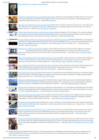 4/1/24, 9:10 AM Advanced View Arduino Projects List - Use Arduino for Projects
https://duino4projects.com/advanced-view-arduino-projects-list/ 8/59
Safety Projects, Sensor – Transducer – Detector Projects
110. Smartphone controlled Arduino tank using Annikken Andee Hi guys, I am Robin, one of the developers of Annikken Andee. Just a few weeks
back we were invited to be a part of Arduino Day Singapore 2014. On the day of the event, we showcased a missile-firing lego-crushing
smartphone controlled Tank built using…... Listed under: Phone Projects
111. Bitcoin Price Ticker (almost) from scratch using Arduino as ISP Hello everyone! I decided to create this tutorial on how to make a Bitcoin Price
Ticker. Well, this is only a prototype and I will make a smaller edition with a more pleasant design and some other features at a later time.
However, this serves…... Listed under: Internet – Ethernet – LAN Projects
112. Dual Axis Solar Tracker Arduino Project Using LDR & Servo Motors Greetings and welcome to The IoT Projects. In this tutorial, we will guide
you through the process of creating a Dual Axis Solar Tracker Arduino Project using LDR (Light Dependent Resistor) and Servo Motors. We
have organized the article into seven segments, providing a step-by-step…... Listed under: Motor Projects
113. First Solo Experience with Arduino and Choosing a Simple Circuit with IR Remote and Sensor CHOOSING A DIRECTION For this assignment, I
embarked on my inaugural solo experience with Arduino. After facing some challenges during the in-class tutorial, I felt apprehensive about
dealing with the breadboard once more. Consequently, I made an early decision to work on a simpler circuit.…... Listed under: Sensor –
Transducer – Detector Project Ideas
114. Passive Sensors – Detecting Light and Motion Equipment: Arduino UNO microcomputer, PC with Arduino IDE installed, and a USB cable.
CdS PhotoSensitive Resistor(s), 10K Ohm Resistor, and Parallax PIR Motion Sensor Passive sensors detect some physical
phenomena and provide some amount of information about it that can be used for action…... Listed under: Sensor – Transducer – Detector
Project Ideas
115. Arduino Project Challenge: Exploring Sensor Readings and Component Control HW9 – Arduino The Task: In our Arduino project challenge, we
were free to create anything of our liking, with the only requirement being that the circuit must either read a sensor or control an active
component. During a class session, a practice example was…... Listed under: Blog, Sensor – Transducer – Detector Projects
116. How to make Arduino Laser Turret using Servo motors and Joystick Arduino Laser Turret, Overview: In this project, I will demonstrate how to
create an Arduino laser turret using servo motors and a two-axis joystick. I will provide the necessary code and a circuit diagram,
accompanied by a detailed explanation of the project. This will enable…... Listed under: Motor Projects
117. Machine Design Using Arduino The assignment for this week is to automate the machine assembled two weeks ago. For this Roxanna milled
the Arduino's shield for controlling the steppers, but Alejandro found that we haven't all the components for stuffing, specially the A3982 -
stepper motor driver, so as…... Listed under: How To – DIY – Projects
118. Redesigning the RA-02 Breakout board module Story The RA-02 Breakout module includes level converters The RA-02 Breakout Module is
designed to be beginner-friendly and compatible with breadboards. Many of them may possess one or more RA-02 Breakout modules. For
those who do, they are undoubtedly aware of the challenges associated with…... Listed under: Development Board – Kits Projects
119. Ultrasonic sensor HC-SR04 arduino project with code Many times, when parking our cars in the garage, we accidentally scratch them against
the walls or cause damage due to a lack of visibility regarding the remaining distance between the car and the wall. To address this issue, we
can create a straightforward electronic…... Listed under: Sensor – Transducer – Detector Projects
120. Tracking Cat Eyes via Kinect using Arduino This instructable was made as part of the CS graduate course "Tangible Interactive Computing" at
the University of Maryland, College Park taught by Professor Jon Froehlich. The course focused on exploring the materiality of interactive
computing and, in the words of MIT Professor Hiroshii Ishii,…... Listed under: Game – Entertainment Projects
121. Build Simon Game Using Arduino High Level Description: For part 3 of the lab, our group decided to build a “Simon” game. Our game setup
uses 3 buttons and 4 LEDs. Each button corresponds to one LED and the 4th LED is used to indicate an error. The game starts…... Listed under:
Game – Entertainment Projects
122. Our Personal Favourite Arduino Projects for you to Try in 2023 In the realm of do-it-yourself (DIY) electronics and robotics projects, Arduino
stands as a prominent open-source microcontroller platform. It boasts a user-friendly nature and enjoys a vast community of users who
actively contribute their projects and provide assistance to fellow enthusiasts. Throughout the year 2022,…... Listed under: Arduino
Programmer Projects
123. Musical Exercise: Workout Shirt MP3 Player Powered by Exercise using Arduino People love listening to music while exercising. Music provides
the motivation needed for individuals to keep exerting energy and get in shape. So, because people enjoy listening to music while exercising,
what if an MP3 player only played an individual's music while they are active?…... Listed under: Game – Entertainment Projects, Sound – Audio
Projects
124. ANDROID BASED ROBOTICS While the field of robotics is continuously expanding at a remarkable rate and better performing robots are created every year,
robotics still remains out of reach for many students and researchers. The main reasons for this difficulty are the high complexity of the hardware and…... Listed
under: Robotics – Automation Projects
 