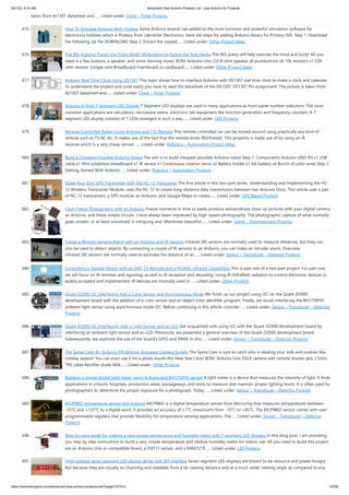 3/21/23, 8:33 AM Advanced View Arduino Projects List - Use Arduino for Projects
https://duino4projects.com/advanced-view-arduino-projects-list/?page31074=3 43/58
taken from ds1307 datasheet and…... Listed under: Clock – Timer Projects
675. How To Simulate Arduino With Proteus Some Arduino boards can added to the most common and powerful simulation software for
electronics hobbies which is Proteus from Labcenter Electronics. Here are steps for adding Arduino library for Proteus ISIS. Step 1: Download
the following zip file DOWNLOAD Step 2: Extract the zipped…... Listed under: Other Project Ideas
676. The BIG Arduino Piano! Use Pulse Width Modulation to Dance like Tom Hanks This BIG piano will help exercise the mind and body! All you
need is a few buttons, a speaker, and some dancing shoes. BOM: Arduino Uno CUI 8 ohm speaker x8 pushbuttons x8 10k resistors x1 220
ohm resistor Jumper wire Breadboard Foamboard or cardboard…... Listed under: Other Project Ideas
677. Arduino Real Time Clock Using DS1307 This topic shows how to interface Arduino with DS1307 real time clock to make a clock and calender.
To understand the project and code easily you have to read the datasheet of the DS1307. DS1307 Pin assignment: The picture is taken from
ds1307 datasheet and…... Listed under: Clock – Timer Projects
678. Arduino 4-Digit 7-Segment LED Display 7 Segment LED displays are used in many applications as front panel number indicators. The most
common applications are calculators, microwave ovens, electronic lab equipment like function generators and frequency counters. A 7
segment LED display consists of 7 LEDs arranged in such a way…... Listed under: LED Projects
679. Remote Controlled Robot Using Arduino and T.V. Remote This remote controlled car can be moved around using practically any kind of
remote such as TV,AC etc. It makes use of the fact that the remote emits IR(infrared). This property is made use of by using an IR
receiver,which is a very cheap sensor.…... Listed under: Robotics – Automation Project Ideas
680. Build A Cheapest Possible Arduino-Robot The aim is to build cheapest possible Arduino-robot Step 1: Components Arduino UNO R3 x1 USB
cable x1 Mini solderless breadboard x1 IR sensor x1 Continuous rotation servo x2 Battery holder x1 AA battery x4 Bunch of color wires Step 2:
Getting Started With Arduino…... Listed under: Robotics – Automation Projects
681. Make Your Own GPS Transmitter with the HC-12 Transceiver The first article in this two-part series, Understanding and Implementing the HC-
12 Wireless Transceiver Module, uses the HC-12 to create long-distance data transmission between two Arduino Unos. This article uses a pair
of HC-12 transceivers, a GPS module, an Arduino, and Google Maps to create…... Listed under: GPS Based Projects
682. Flash Freeze Photography with an Arduino Freeze moments in time to easily produce extraordinary close-up pictures with your digital camera,
an Arduino, and these simple circuits. I have always been impressed by high-speed photography. The photographic capture of what normally
goes unseen, or at least unnoticed, is intriguing and oftentimes beautiful.…... Listed under: Game – Entertainment Projects
683. Create a Motion-Sensing Alarm with an Arduino and IR Sensors Infrared (IR) sensors are normally used to measure distances, but they can
also be used to detect objects. By connecting a couple of IR sensors to an Arduino, you can make an intruder alarm. Overview
Infrared (IR) sensors are normally used to estimate the distance of an…... Listed under: Sensor – Transducer – Detector Projects
684. Controlling a Stepper Motor with an SIRC TV Remote and a PICAXE: Infrared Capabilities This is part one of a two-part project. For part one,
we will focus on IR remotes and signaling, as well as IR reception and decoding. Using IR (InfraRed) radiation to control electronic devices is
widely accepted and implemented. IR devices are routinely used in…... Listed under: Other Projects
685. Quark D2000 I2C Interfacing Add a Color Sensor and Asynchronous Mode We finish up our project using I2C on the Quark D2000
development board with the addition of a color sensor and an object color identifier program. Finally, we revisit interfacing the BH1750FVI
ambient light sensor using asynchronous mode I2C. Before continuing in this article, consider…... Listed under: Sensor – Transducer – Detector
Projects
686. Quark D2000 I2C Interfacing: Add a Light Sensor and an LCD Get acquainted with using I2C with the Quark D2000 development board by
interfacing an ambient light sensor and an LCD. Previously, we presented a general overview of the Quark D2000 development board.
Subsequently, we explored the use of the board’s GPIO and PWM. In this…... Listed under: Sensor – Transducer – Detector Projects
687. The Santa Cam! An Arduino PIR Motion-Activated Camera System The Santa Cam is sure to catch who is stealing your milk and cookies this
holiday season! You can even use it for a photo booth this New Year's Eve! BOM: Arduino Uno DSLR camera with remote shutter jack 2.5mm
TRS cable Rectifier diode Milk…... Listed under: Other Projects
688. Building a simple digital light meter using Arduino and BH1750FVI sensor A light meter is a device that measures the intensity of light. It finds
applications in schools, hospitals, production areas, passageways and more to measure and maintain proper lighting levels. It is often used by
photographers to determine the proper exposure for a photograph. Today…... Listed under: Sensor – Transducer – Detector Projects
689. MCP9802 temperature sensor and Arduino MCP9802 is a digital temperature sensor from Microchip that measures temperatures between
-55°C and +125°C to a digital word. It provides an accuracy of ±1°C (maximum) from -10°C to +85°C. The MCP9802 sensor comes with user-
programmable registers that provide flexibility for temperature sensing applications. The…... Listed under: Sensor – Transducer – Detector
Projects
690. Step-by-step guide for making a very simple temperature and humidity meter with 7-segment LED displays In this blog post, I am providing
you step by step instructions to build a very simple temperature and relative humidity meter for indoor use. All you need to build this project
are an Arduino Uno or compatible board, a DHT11 sensor, and a MAX7219…... Listed under: LED Projects
691. High-voltage seven segment LED display driver with SPI interface Seven segment LED displays are known to be resource and power hungry.
But because they are visually so charming and readable from a far viewing distance and at a much wider viewing angle as compared to any
 