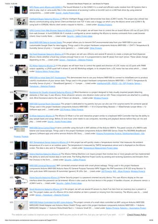 7/22/23, 10:26 AM Advanced View Arduino Projects List - Use Arduino for Projects
https://duino4projects.com/advanced-view-arduino-projects-list/?page31074=3 40/58
619. MP3 Player using 4Duino and SOMO-II The Sound Module-II or the SOMO-II is a small and efficient audio module from 4D Systems that is
able to play .mp3 or .wma audio files in the convenience of accessing it within a microSD card or a USB Flash drive (by using external
components).…... Listed under: Sound – Audio Project Ideas
620. Intelligent Buggy featuring 4Duino-24 4Duino Intelligent Buggy project demonstrate how does uCAM-II works. This project also utilized two
4duino communicating using Server-Client architecture over TCP. It also uses a buggy car which carry the 4duino server and uCAM-II. By
using built-in ESP8266, 4duino client sends a request to 4duino…... Listed under: Wireless Projects
621. GPIO Control from Web Browser featuring 4Duino-24 In this project, we will learn how to control the on board 4Duino LED via I/O port (D13)
from web browser. In built ESP8266 Wi-Fi module is configured as server enabling the 4Duino to receive commands from a web browser
(client). How it works Note:…... Listed under: Security – Safety Project Ideas
622. Send MKR1000 Data to Google Sheets This project allows you to transmit DHT environmental data from your MKR1000 to your own
customizable Google Sheet for data logging. Things used in this project Hardware components Arduino MKR1000 × 1 DHT11 Temperature &
Humidity Sensor (4 pins) × 1 Jumper wires (generic) ×…... Listed under: Other Projects
623. Pet Food Dispenser featuring 4Duino-24 In this project, we will use a 4Duino and several IR sensors to create a simple pet food dispenser.
4Duino checks whether a food tray contains enough food or not. It is programmed to read IR values from each sensor. These values change
depending on the…... Listed under: Sensor – Transducer – Detector Projects
624. DC Motor featuring 4Duino-24 In this project, we will learn how to control the speed and direction of a DC motor via I/O ports with PWM
output capability, a L293D quad half-h drivers IC and 4D Workshop widgets. In its simplest form, a DC motor has two wires which…... Listed
under: Arduino Motor Project Ideas
625. MKR1000 to Initial State DHT Visulaizations This demonstrates how to use your Arduino MKR1000 to connect to InitialState.com to produce
colorful visualizations of your sensor data. Things used in this project Hardware components Arduino MKR1000 × 1 DHT11 Temperature &
Humidity Sensor (4 pins) × 1 Breadboard (generic) × 1 Jumper…... Listed under: Interfacing(USB – RS232 – I2c -ISP) Projects, Sensor –
Transducer – Detector Projects
626. Assistance for Visually Impaired featuring 4Duino-24 Blind Assistance is a project designed to help visually impaired people detecting
obstacles in their way. It uses 4Duino, three ultrasonic sensors, one vibration motor and an LED. These components are attached to a walking
stick. Blind Assistance alarms the user if there’s an obstacle…... Listed under: Wireless Projects
627. MKR1000 Surprise Room Decoration This project is dedicated to my parents, but you can also use it for surprise events for someone special.
Things used in this project Hardware components Arduino MKR1000 × 1 5V 4 Channel Relay Module × 1 Male/Female Jumper Wires × 12
Software apps and…... Listed under: LED Projects, Other Projects
628. DJ Mixer featuring 4Duino-24 The 4Duino DJ Mixer is a fun and interactive project similar to a keyboard MIDI Controller that has the ability to
play sample beats and songs. Before, DJ and music artist needs to use computers, recording and playback devices before they can mix and
play…... Listed under: Sound – Audio Project Ideas
629. MKR1000 Servo Control Panel A servo controller using the built-in WiFi abilities of the Arduino MKR1k. The panel consists of a MKR1k web
listener and Javascript/ajax. Things used in this project Hardware components Arduino MKR1000 Servos (Tower Pro MG996R) Breadboard
(generic) Software apps and online services Arduino IDE Story…... Listed under: Arduino Programmer Projects, Development Board – Kits
Projects, Projects
630. WiFi Temperature Sensor featuring 4Duino-24 In this project we will quickly create a ‘temperature monitor’ that measures the ambient
temperature of a room or an outdoor space. The temperature is measured by TMP35 temperature sensor and is displayed on the 4Duino
screen. The data is also sent to Thingspeak IoT…... Listed under: Temperature Measurement Project Ideas
631. Voting Machine featuring 4Duino-24 The 4Duino Polling Machine is an inquiry project that involves two or more people and has implemented
the ability to send and receive data on both ends. The Polling Machine Project works by sending and receiving Questions and Answers (from
the Choices) in the form…... Listed under: Security – Safety Projects
632. MKR1000 Universal Remonster! WiFi connected universal remote with smart phone webapp. Things used in this project Hardware
components Arduino MKR1000 Arduino Nano R3 General Purpose Transistor NPN Triggers the PNP transistors of IR LED array Resistor 1k
ohm pulls down NPN transistor IR transmitter (generic) IR LEDs. Get…... Listed under: LED Projects, Wifi - WLan Projects, Wireless Projects
633. Home Security featuring 4Duino-24 Home Security project is a password oriented security device. This uses 4Duino display as the user
interface where the password can be entered. 4Duino is also used as the host device in this project. It handles a buzzer, an ultrasonic sensor, a
uCAM-II and a…... Listed under: Security – Safety Project Ideas
634. Stock Monitoring featuring 4Duino-24 In this project, we will use several IR sensors to check if an item from an inventory box is present or
not. This project makes use of a 4Duino-24 to check whether an item is present or missing from the inventory. The 4Duino uses its…... Listed
under: Sensor – Transducer – Detector Projects
635. MKR1000 Robot Controlled Via WiFi Using Arduino This project consists of a small robot controlled via WiFi using an Arduino MKR1000,
MKR2UNO Shield Adapter and Arduino Motor Shield! Things used in this project Hardware components Arduino MKR1000 × 1 Arduino
MKR2UNO Adapter × 1 Arduino MotorShield Rev3 × 1 Arduino Small DC…... Listed under: Battery Projects, Robotics – Automation Project
Ideas
This website uses cookies to improve your experience. We'll assume you're ok with this, but you can opt-out if you wish. Check Privacy Policy
ACCEPT
 