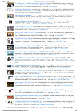 11/17/23, 10:10 AM Advanced View Arduino Projects List - Use Arduino for Projects
https://duino4projects.com/advanced-view-arduino-projects-list/?page31074=4 2/70
14. The BIG Arduino Piano! Use Pulse Width Modulation to Dance like Tom Hanks This BIG piano will help exercise the mind and body! All you
need is a few buttons, a speaker, and some dancing shoes. BOM: Arduino Uno CUI 8 ohm speaker x8 pushbuttons x8 10k resistors x1 220
ohm resistor Jumper wire Breadboard Foamboard or cardboard…... Listed under: Other Project Ideas
15. Arduino Real Time Clock Using DS1307 This topic shows how to interface Arduino with DS1307 real time clock to make a clock and calender.
To understand the project and code easily you have to read the datasheet of the DS1307. DS1307 Pin assignment: The picture is taken from
ds1307 datasheet and…... Listed under: Clock – Timer Projects
16. Arduino 4-Digit 7-Segment LED Display 7 Segment LED displays are used in many applications as front panel number indicators. The most
common applications are calculators, microwave ovens, electronic lab equipment like function generators and frequency counters. A 7
segment LED display consists of 7 LEDs arranged in such a way…... Listed under: LED Projects
17. Remote Controlled Robot Using Arduino and T.V. Remote This remote controlled car can be moved around using practically any kind of
remote such as TV,AC etc. It makes use of the fact that the remote emits IR(infrared). This property is made use of by using an IR
receiver,which is a very cheap sensor.…... Listed under: Robotics – Automation Project Ideas
18. Build A Cheapest Possible Arduino-Robot The aim is to build cheapest possible Arduino-robot Step 1: Components Arduino UNO R3 x1 USB
cable x1 Mini solderless breadboard x1 IR sensor x1 Continuous rotation servo x2 Battery holder x1 AA battery x4 Bunch of color wires Step 2:
Getting Started With Arduino…... Listed under: Robotics – Automation Projects
19. Make Your Own GPS Transmitter with the HC-12 Transceiver The first article in this two-part series, Understanding and Implementing the HC-
12 Wireless Transceiver Module, uses the HC-12 to create long-distance data transmission between two Arduino Unos. This article uses a pair
of HC-12 transceivers, a GPS module, an Arduino, and Google Maps to create…... Listed under: GPS Based Projects
20. Flash Freeze Photography with an Arduino Freeze moments in time to easily produce extraordinary close-up pictures with your digital camera,
an Arduino, and these simple circuits. I have always been impressed by high-speed photography. The photographic capture of what normally
goes unseen, or at least unnoticed, is intriguing and oftentimes beautiful.…... Listed under: Game – Entertainment Projects
21. Create a Motion-Sensing Alarm with an Arduino and IR Sensors Infrared (IR) sensors are normally used to measure distances, but they can
also be used to detect objects. By connecting a couple of IR sensors to an Arduino, you can make an intruder alarm. Overview
Infrared (IR) sensors are normally used to estimate the distance of an…... Listed under: Sensor – Transducer – Detector Projects
22. Controlling a Stepper Motor with an SIRC TV Remote and a PICAXE: Infrared Capabilities This is part one of a two-part project. For part one,
we will focus on IR remotes and signaling, as well as IR reception and decoding. Using IR (InfraRed) radiation to control electronic devices is
widely accepted and implemented. IR devices are routinely used in…... Listed under: Other Projects
23. Quark D2000 I2C Interfacing Add a Color Sensor and Asynchronous Mode We finish up our project using I2C on the Quark D2000
development board with the addition of a color sensor and an object color identifier program. Finally, we revisit interfacing the BH1750FVI
ambient light sensor using asynchronous mode I2C. Before continuing in this article, consider…... Listed under: Sensor – Transducer – Detector
Projects
24. Quark D2000 I2C Interfacing: Add a Light Sensor and an LCD Get acquainted with using I2C with the Quark D2000 development board by
interfacing an ambient light sensor and an LCD. Previously, we presented a general overview of the Quark D2000 development board.
Subsequently, we explored the use of the board’s GPIO and PWM. In this…... Listed under: Sensor – Transducer – Detector Projects
25. The Santa Cam! An Arduino PIR Motion-Activated Camera System The Santa Cam is sure to catch who is stealing your milk and cookies this
holiday season! You can even use it for a photo booth this New Year's Eve! BOM: Arduino Uno DSLR camera with remote shutter jack 2.5mm
TRS cable Rectifier diode Milk…... Listed under: Other Projects
26. Building a simple digital light meter using Arduino and BH1750FVI sensor A light meter is a device that measures the intensity of light. It finds
applications in schools, hospitals, production areas, passageways and more to measure and maintain proper lighting levels. It is often used by
photographers to determine the proper exposure for a photograph. Today…... Listed under: Sensor – Transducer – Detector Projects
27. MCP9802 temperature sensor and Arduino MCP9802 is a digital temperature sensor from Microchip that measures temperatures between
-55°C and +125°C to a digital word. It provides an accuracy of ±1°C (maximum) from -10°C to +85°C. The MCP9802 sensor comes with user-
programmable registers that provide flexibility for temperature sensing applications. The…... Listed under: Sensor – Transducer – Detector
Projects
28. Step-by-step guide for making a very simple temperature and humidity meter with 7-segment LED displays In this blog post, I am providing
you step by step instructions to build a very simple temperature and relative humidity meter for indoor use. All you need to build this project
are an Arduino Uno or compatible board, a DHT11 sensor, and a MAX7219…... Listed under: LED Projects
29. High-voltage seven segment LED display driver with SPI interface Seven segment LED displays are known to be resource and power hungry.
But because they are visually so charming and readable from a far viewing distance and at a much wider viewing angle as compared to any
other electronic displays, they are still hugely popular.…... Listed under: LCD Projects
30. PC-based heart rate monitor using Arduino and Easy Pulse sensor The heart rate, also referred to as pulse rate, has been recognized as a vital
sign since the beginning of medicine, and it is directly related to a person’s cadiovascular health. Today, we are going to make a PC-based
heart rate monitor system using an…... Listed under: Sensor – Transducer – Detector Projects
This website uses cookies to improve your experience. We'll assume you're ok with this, but you can opt-out if you wish. Check Privacy Policy
ACCEPT
 