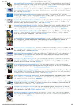 4/1/24, 9:21 AM Advanced View Arduino Projects List - Use Arduino for Projects
https://duino4projects.com/advanced-view-arduino-projects-list/?page31074=4 8/59
113. Audio Amplifier Circuit on PCB Using LM386 In this project, we tend to area unit getting to create a Headphone/Audio electronic equipment
by exploitation self-designed PCB. This project is especially designed for amplifying the audio signal from the headphones however we will
additionally use it for amplifying the subwoofer or speaker output,…... Listed under: Sound – Audio Projects
114. Arduino Weather Station How cool would it be to have your own Arduino weather station right in your backyard? Sounds fun? Geeky? Having
your own weather station means that you don’t need any more inaccurate results from the weather channel! You can even log the data and
play…... Listed under: Other Project Ideas
115. How to Make a Water Level Indicator with Arduino 6 11 Knowing the amount of water in an overhead tank can be one tedious task.
Usually, you’ll end up climbing up the stairs to the tank and checking the level manually or you’ll you hear the water overflowing from the top.
But these days electronic water level indicators…... Listed under: Other Projects
116. How to make a Smart Cane for the Visually Impaired with Arduino I wanted to make something for them to help the visually impaired become
independent, so I created an open source Arduino project for a Smart Cane. This Arduino smart cane can assist with walking alone in new
environments by taking inputs through an obstacle sensor…... Listed under: Other Projects
117. How to Make a Programmable Guitar Pedal With Arduino! This DIY Guitar Pedal project is for guitarists, hackers, and programmers that want
to learn about digital signal processing, effects, synthesizers, and experiment without deep knowledge of DSP, electronics, or hardcore
programming. pedalSHIELD UNO is a lo-fi, programmable guitar pedal that works with the Arduino…... Listed under: Other Projects
118. ESP8266 Tutorial: How to Control Anything From the Internet! In this ESP8266 tutorial, we are using an ESP-01 module to control an LED over
the internet. The ESP8266 is a very cheap yet really effective platform for communicating over the internet. It is also easy to use with an
Arduino. After going through this ESP8266 tutorial,…... Listed under: Other Projects
119. DIY Arduino Tutorial: How to Automate a Lamp for Ceremonial Inaugurations “Knowledge removes ignorance, just as light removes darkness”,
as it is wisely said. In India, the ancient tradition of lighting oil lamps has a special significance. Almost all auspicious ceremonies are
commenced by lighting a lamp. Hence came the idea to merge our traditional culture…... Listed under: Other Projects
120. DIY Arduino Tutorial: How to Automate Your Curtains This Arduino Curtain Automation project will let you automate your curtain blinds using
just an Arduino and a stepper motor. I just moved to America pursuing my higher studies. Because my dorm is very dark, I wanted to brighten
up my room when I wanted…... Listed under: Other Projects
121. Create a Christmas Light Show with Arduino The Christmas light show with Arduino is a project that controls a number of lights according to a
song in sync with the music. It can be used to control stage lights and fog machines (that don’t have DMX) with a computer to achieve
wonderful…... Listed under: Other Project Ideas
122. Arduino Servo Catapult: DIY Catapult using Arduino Use an Arduino and a servo to shoot food to your cat! (Also works with other animals).
Check out the video below to see how this Arduino Servo Catapult works. While maybe not the most practical application, this project will
teach you the basics of servo motors…... Listed under: Other Projects
123. DIY Soil Testing with Arduino and FC-28 Moisture Sensor In this article, we are going to interface an FC-28 Soil moisture sensor with an
Arduino. This sensor measures the volumetric content of water in soil and gives us the moisture level. The sensor gives us both analog and
digital output, so it can be used…... Listed under: Sensor – Transducer – Detector Projects
124. Arduino Wheelchair Project: Motorized Controller Mount This was an Arduino wheelchair project we developed for Principles and Practices of
Assistive Technology (PPAT) in Fall 2016 at MIT. We made an Arduino-based motorized wheelchair controller mount for our client, Lisa. She
lives at the Boston Home, a center for people with progressive…... Listed under: Motor Projects
125. LazyMax 1000: Arduino Phototransistor and Haptics Project The idea for this Arduino phototransistor project came to me based on an idea
that was shared by one of my friends at the FabLab. He talked about how his lab only has stools for people to sit on. Being very
uncomfortable, the person succumbs…... Listed under: Other Projects
126. Arduino and Processing IDE Communication Tutorial In this tutorial, we will make the communication between the Arduino and Processing.
We will make the communication in both the ways, from the Arduino to Processing and from Processing to the Arduino. We will change the
color of the serial window in the Processing…... Listed under: Other Projects
127. How to Make an Arduino Temperature Data Logger In this project, we are going to make an Arduino Temperature logger that will get the
temperature value from the LM35 temperature sensor and the time from the DS3231 Real Time Clock module. Then we will store these values
in the SD card file using…... Listed under: Temperature Measurement Projects
128. Revive Old Drive-In Speakers with a Modern LED Twist When I was a kid we went to the drive-in theater to see movies like The Legend of
Boggy Creek and Evel Knievel. I loved those movies but I remember just as vividly those retro-cool metal speakers that entered into our car
for these campy…... Listed under: LED Projects
 