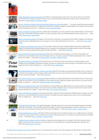 11/17/23, 10:12 AM Advanced View Arduino Projects List - Use Arduino for Projects
https://duino4projects.com/advanced-view-arduino-projects-list/?page31074=5 5/67
56. CatBot: Automated Cat Laser using an Arduino The CatBot is an autonomous laser toy for your cat. You may say "But Joe, isn't the laser
pointer the best toy for the lazy cat owner?" I'd have to say no, the CatBot takes one step further. Using two servos, an Arduino and a…...
Listed under: Projects, Robotics – Automation Projects
57. Group 9 – Prototype I Final Report: Remote Piano Pedal Controller using arduino Introduction: As a group, we feel that everyone should be
able to enjoy the things they love to do despite their limitations. Our project is designed to enable people who are unable to use their legs to
operate the pedals of a piano and…... Listed under: Sound – Audio Project Ideas
58. Arduino compatible Luna Mod Looper The Luna Mod Looper, basically lets you record a sequence using a potentiometer to control the pitch
of the note, and then play it back and add affects. Ever since I saw videos of the Luna Mod being played, I wanted to build my own.…... Listed
under: Projects, Sound – Audio Projects
59. Glowing Color-Changing Guitar In the kingdom of rock and roll it is important to set oneself apart. With millions of people in this world who
can play the guitar, simply playing well is just not going to cut it. You need something extra to rise up as a…... Listed under: Sound – Audio
Projects
60. LED matrix using shift registers using arduino This instructable is meant to be a more complete explanation than others available online.
Notably, this will provide more hardware explanation than is available in the LED Marquee instructable by led555. Goals This instructable
presents the concepts involved with shift registers and high side drivers.…... Listed under: LED Projects
61. Athena: The Global Car Tracking System(3D Images) Bring out your 3D glasses and enjoy viewing in a novel way! I have added a new
dimension to my instructable. If you do not have 3D glasses, then you can make one yourself. The following link explains how to make 3D
glasses ( link ). Please…... Listed under: Car Projects, Sensor – Transducer – Detector Projects
62. Piano Stairs with Arduino and Raspberry Pi Who doesn't love music? These Piano Stairs are an interactive, relatively portable, musical
installation that can be applied to basically any stairwell. I built them for HackPrinceton and won 2nd place in the hardware track. I've had
requests to share my code and diagrams, so…... Listed under: Sound – Audio Projects
63. Addressable Milk Bottles (LED Lighting + Arduino) using arduino Make PPE milk bottles into good looking LED lights, and use an Arduino to
control them. This recycles a number of things, mainly the milk bottles, and uses a very low amount of power: the LEDs apparently dissipate
less than 3 watts but are bright…... Listed under: LED Projects
64. How to Build an Arduino Circuit on a Breadboard Small Kit with Big Functionality By Ryan Winters Product Manager There are many reasons
to build your own Arduino circuit on a breadboard or PCB. It takes less space, projects don't always require every pin to be used on the I/O
headers, or maybe you…... Listed under: Development Board – Kits Project Ideas
65. Make your own cellphone from scratch The DIY Cellphone is a working (albeit basic) cellphone that you can make yourself. It can make and
receive phone calls and text messages, store names and phone numbers, display the time, and serve as an alarm clock. It connects to GSM
networks (like AT&T and T-Mobile…... Listed under: How To – DIY – Projects, Phone Projects
66. Arduino LED Cube Spectrum Analyzer In this project we’ll create a small add-on PCB containing the a MSGEQ7 spectrum analyzer circuit and
show how it can drive the RGB LED cube kit from Freetronics. This allows the cube to display the seven bands over four horizontal planes.
There is a small amount…... Listed under: LED Projects
67. High Speed Outdoor Photography High speed photography is generally carried out in a dark room with dedicated equipment (controlled
remote flash for example)... The instructable proposed here enables to make high speed photography outside (and enjoy the sun!), in less
than 2 hours with some generic DIY basic tools. The principle is the following…... Listed under: Video – Camera – Imaging Projects
68. DIY Sensors Workshop using arduino The Arduino offers the advantage that a lot of people are using it so it is usually quite easy to get help
or information via the internet. The main website for the Arduino is: http://www.arduino.cc/. The Arduino can also be programmed to behave
in many…... Listed under: Sensor – Transducer – Detector Projects
69. Troubleshoot your car battery with ATtiny Last winter I experienced some problems with my car battery. I knew that it was about time to
replace it so off I went to buy a new one. This fact reminded me of an old article about a car battery/charging system diagnostics kit I…...
Listed under: Battery Projects, Car Projects
70. Solar theremin with Arduino using arduino materials: arduino uno 3 photoresistors 4 buzzers 3 10k resistor (optional) usb solar pannel or usb battery Step 1:
Why? During the 2014 art Exhibition at Met (M. di Ragusa), I created (with the technical collaboration of Carmel Iurato), this theremin made from three
photoresistors,…... Listed under: Solar energy project Ideas
This website uses cookies to improve your experience. We'll assume you're ok with this, but you can opt-out if you wish. Check Privacy Policy
ACCEPT
 