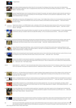 – Imaging Projects
327. How To Make an Obstacle Avoiding Arduino Robot
Hello all! In this Instructable I'll be showing you how to make a robot similar to the "Mobile Arduino
Experimental Platform" (MAEP) that I made. It is equipped with two motors that can steer the robot and the ability to see obstacles in front of…... Listed under:
Robotics – Automation Projects
328. “Ayrduino” Single-Sided Arduino Clone
I'm teaching "Electronics for Scientists" this semester, and I wanted to allow each student to have their own Arduino to
play with for microcontroller lab exercises and possibly use for their final projects. The Arduino is not very expensive at roughly $30 per, but they…... Listed
under: Development Board – Kits Projects
329. Fijibot
Fijibot is an autonomous, self-charging photovore. I built him using a 1.5 liter Fiji Water bottle, an Arduino Uno, 6v solar panel (plus various other parts)
from Radio Shack, an Arduino Proto Shield (plus various other parts) from Adafruit, and the wheels and steering arrangement…... Listed under: Robotics –
Automation Projects
330. Network-status indicator
I run a NFS/NIS network under a combination of OS's for the upper-division physics lab here at CSUC, and one source of irritation is
when one machine goes down and nobody lets me know until suddenly that machine is absolutely necessary NOW! So I figured…... Listed under: Internet –
Ethernet – LAN Projects
331. 4x4x4 LED Cube Arduino
After seeing all the different instructables for Led cubes i was still left with a lot of unanswered questions.  So after reading everything i
could find this is what i got. I decided to make the instructable after building it...so ill try to recreate the process the best…... Listed under: LED Projects
332. Quantitative Two-Dimensional Temperature Measurements
Lab Experiments involving the Heat Equation are usually one-dimensional exercises involving a copper pipe and a
half-dozen thermocouples. But with DS18B20 "One-Wire" thermometer chips and an Arduino, it's possible to measure hundreds of temperature values
simultaneously. Here's what my students Daniel Lund and Lawrence Lechuga…... Listed under: Temperature Measurement Projects
333. Arduino ATtiny2313 Programming Shield
Today, I made a small 3x3x3 LED cube with an ATtiny2313 that I had from about 2 weeks ago. Whenever I had to
reprogram the LED cube when I thought of more awesome patterns, I had to get out my breadboard and then wire up…... Listed under: Arduino Programmer
Projects, Development Board – Kits Projects, Projects
334. Full Binary Clock
I was wandering the internet looking for a good arduino tutorial on how to build a binary clock with seconds, but I could not find one. So now I
am  writing this for you to have a binary clock with seconds, minutes, and hours. What…... Listed under: Clock – Timer Projects
335. Universal clock suitable for visually impaired using Arduino
I was googling around looking for some sort of device I could make using arduino and stumbled
upon eshop with devices for visually impaired. What really shocked me was the price. I mean-I do realize that such sorts of devices are not really mainstream,
but…... Listed under: Clock – Timer Projects, Projects
336. Arduino Robot Arm – LarryArm v0.1
I have constructed a basic Arduino robot arm using 3 servos that cost me £15 in total plus a couple of hours in time to build
and it’s very simple that I think anyone can replicate and build this. I already had the Arduino Duemilanove…... Listed under: Robotics – Automation Projects
337. Cwik Clock v1.0 – An Arduino Binary Clock
Overview This is a guide to building an Arduino-powered clock that uses LEDs to display a 24-hour clock (hours and
minutes) as binary digits, an analog meter to display the seconds, a switch to toggle between time-display and time-setting mode, and 2 knobs for setting…...
Listed under: Clock – Timer Projects
338. Arduino: Controlling the Robot Arm
So the arm is wired into Arduino as per the previous post, Arduino: Modifying a Robot Arm and hopefully this has worked. In
this next part I alter the Arduino sketch slightly and write the first Processing sketch to test control of the arm –…... Listed under: Robotics – Automation Projects
339. Clusterbot
What is Clusterbot?  He is a small, affordable, autonomous Arduino-powered robot.  He can move, see, avoid obstacles, and makes a melodic
chirping sound sometimes. Clusterbot was my first Arduino project, and I think he makes a great project for a beginner.  While building Clusterbot you…... Listed
under: Robotics – Automation Projects
340. 4 Servo drive CellBot which can be remotely controlled using Arduino
I started with an idea of what I wanted to do from the beginning but one attempt after
another I finally got to where I am now. This robot can be remotely controlled from anywhere in the world and driven around the house. I can…... Listed under:
Motor Projects, Projects, Robotics – Automation Projects
341. Using Processing to Send Values using the Serial Port to Arduino
In this write-up, I’ll show how to create a value in Processing and then send this value over the
serial port to the Arduino. In the example I’m setting values of LEDs making them brighter or dimmed but this example can be extended to control…... Listed
under: Arduino Programmer Projects
342. Over the Counter Kitchen Radio using Arduino
This project used the Si470x FM radio receiver and an ardurino to make an over the counter kitchen radio. These
parts had been purchased for a different build that unfortunately met a premature end. The concept for this project is simple. Play my favorite news…... Listed
under: Home Automation Projects, Projects, Radio Projects

 