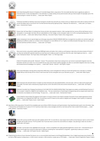 469. Earth Globe Rotating With Arduino Or Raspberry Pi Controlled Stepper Motor using arduino
This instructable describes how to upgrade your globe to a
motorized version. It looks amazingly better on the shelf when it is slowly rotating, and any demonstration with your kids (to explain the day/night cycle or the
seasons) will gain in interest. No need to…... Listed under: Motor Projects
470. TV Remote Controlled Car
Nothing is worse than loosing the controller that came with your remote control car. Replace that sucker with an arduino and the one
remote that always seems to be around, the TV remote! Remove these ads by Signing Up Step 1: Materials The materials for…... Listed under: Car Projects,
Game – Entertainment Projects
471. Arduino Solar Cell Tester
When I'm building Solar Shrubs and other solar-powered creations, I often scavenge cells from various off-the-shelf devices such as
solar garden or security lights. But these cells are rarely labeled as to their voltage, current, and power output. So it's off to my bread-boarding station. First, I
put each cell under…... Listed under: Battery Projects, Metering – Instrument Projects, Projects, Solar energy projects
472. Capteur temperature choix du type de degres par infrarouge using arduino
ENGLISH VERSION HERE Dans ce programme nous allons voir comment capter une
température et afficher sa valeur sur un lecteur LCD en choisissant si on veut l'afficher en°C ou °F grâce à une télécommande infrarouge. Dans ce tuto j'utilise: -
Une carte SainSmart (similaire à Arduino…... Listed under: LCD Projects
473. Attiny serial monitor using arduino walkthrough
Allllllllllright dudes and dudets. Here is whats up, we're going to make attiny and arduino bestest of friends. If
you have ever worked with capacitive switches you know how much it makes you want to smash your face into a wall...Now imagine you have no…... Listed
under: Development Board – Kits Project Ideas, Interfacing(USB – RS232 – I2c -ISP) Project Ideas
474. A World of Possibilities with Java ME + Bluetooth + Arduino
"This presentation shows how to easily go from user stories to automated integration tests that
themselves read like user stories. You can accomplish this by using custom domain-specific languages. Too often our automated integration tests rely on coding
and intimate technical knowledge of our systems,…... Listed under: Internet – Ethernet – LAN Projects, Projects
475. Smart Snow Globe (gives snow day alerts) using arduino
What does a smart snow globe do? It tells you if tomorrow's going to be a snow day! Is it snowing
tonight? Will you have the day off from school or work tomorrow? Put this snow globe next to your bed when you go to…... Listed under: Radio Projects
476. 4x4x4 interactive LED-cube with Arduino
To explain my 4x4x4 interactive LED-cube published before, a bit more clear, I will try to make my first step by step
instructable. This 4x4x4 cube is interactive by using the top four corner LEDs both as LEDs and as sensors that will react on…... Listed under: LED Projects,
Projects
477. IR Remote Controlled Color Changing Cloud (Arduino)
CLICK HERE FOR THE UPDATED INSTRUCTABLE: http://www.instructables.com/id/IR-Rainbow-Cloud-ver-1/
This is a project I created for a Digital Art and Installations class.   The class covered basics of several types of programming, and our projects were meant to be
an interactive cross between art and technology.  This was a fun…... Listed under: Game – Entertainment Projects
478. A Voice Shield for Arduino Board
The objective of this project is to build an Arduino voice shield to empower thousands of voice related applications! All this
mostly thanks to an integrated ISD1790PY chip. This particular voice/TTS  feature can be useful to integrate voice messages in alarm systems, to implement
generic…... Listed under: Projects, Sound – Audio Projects
479. Open Bitcoin ATM using arduino
The world's first completely open-source Bitcoin ATM for Education and Experimentation. http://openbitcoinatm.org for more information. Step
1: Fabricate Box and Faceplate Out of a piece of 12″x12″ aluminum sheet metal, cut two rectangles and drill six rivet holes and four holes to attach the bill acceptor.…... Listed
under: Robotics – Automation Projects
480. Arduino Wii nunchuck and Wii motion plus with updated code for IDE 1.0.2 and LEDs
So, I was trying to hack my Wii nunchuck because I want to control motors
and lights with the Wii nunchuck. The first problem that I found was how to connect the control without an adapter, I was planning to make one, but when I…...
Listed under: LED Projects
481. LED Dawn / Sunrise Alarm Clock, Nightlight & Security Light – Arduino Compatible
As the nights gradually lengthened in autumn 2011, I discovered the joys of
Arduino and thought that it would be a great way to implement something that I have wanted for a long while - a gentle way to wake up on a winter's
morning. …... Listed under: LED Projects, Security – Safety Projects
482. Programming the Arduino I/O pins
Overview The Arduino Uno is a microcontroller board based on the ATmega328 (datasheet). It has 14 digital input/output pins (of which 6 can
be used as PWM outputs), 6 analog inputs, a 16 MHz ceramic resonator, a USB connection, a power jack, an ICSP header,…... Listed under: Arduino Programmer Projects, Projects

 