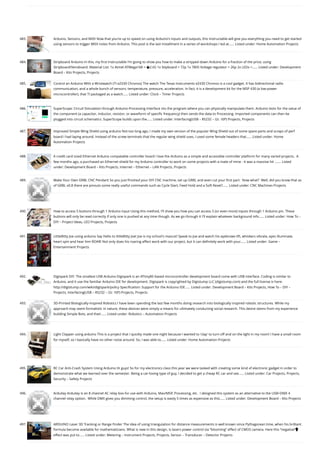 483. Arduino, Sensors, and MIDI
Now that you're up to speed on using Arduino's inputs and outputs, this Instructable will give you everything you need to get started
using sensors to trigger MIDI notes from Arduino. This post is the last installment in a series of workshops I led at…... Listed under: Home Automation Projects
484. Stripboard Arduino
In this, my first Instructable I'm going to show you how to make a stripped down Arduino for a fraction of the price, using
Stripboard/Veroboard. Material List: 1x Atmel ATMega168 = �2.65 1x Stipboard = 72p 1x 7805 Voltage regulator = 26p 2x LEDs =…... Listed under: Development
Board – Kits Projects, Projects
485. Control an Arduino With a Wristwatch (TI eZ430 Chronos)
The watch The Texas Instruments eZ430 Chronos is a cool gadget. It has bidirectional radio
communication, and a whole bunch of sensors: temperature, pressure, acceleration. In fact, it is a development kit for the MSP 430 (a low-power
microcontroller), that TI packaged as a watch…... Listed under: Clock – Timer Projects
486. SuperScope: Circuit Simulation through Arduino-Processing Interface
nto the program where you can physically manipulate them. Arduino tests for the value of
the component (a capacitor, inductor, resistor, or waveform of specific frequency) then sends the data to Processing. Imported components can then be
plugged into circuit schematics. SuperScope builds upon the…... Listed under: Interfacing(USB – RS232 – I2c -ISP) Projects, Projects
487. Improved Simple Wing Shield using arduino
Not too long ago, I made my own version of the popular Wing Shield out of some spare parts and scraps of perf
board I had laying around. Instead of the screw terminals that the regular wing shield uses, I used some female headers that…... Listed under: Home
Automation Projects
488. A credit card sized Ethernet Arduino compatable controller board
I love the Arduino as a simple and accessible controller platform for many varied projects.  A
few months ago, a purchased an Ethernet shield for my Arduino controller to work on some projects with a mate of mine - it was a massive hit -…... Listed
under: Development Board – Kits Projects, Internet – Ethernet – LAN Projects, Projects
489. Make Your Own GRBL CNC Pendant
So you just finished your DIY CNC machine, set up GRBL and even cut your first part.  Now what?  Well, did you know that as
of GRBL v0.8 there are pinouts some really useful commands such as Cycle Start, Feed Hold and a Soft Reset?…... Listed under: CNC Machines Projects
490. How to access 5 buttons through 1 Arduino input
Using this method, I'll show you how you can access 5 (or even more) inputs through 1 Arduino pin. These
buttons will only be read correctly if only one is pushed at any time though. As we go through it I'll explain whatever background info…... Listed under: How To –
DIY – Project Ideas, LED Projects, Projects
491. LittleBitty Joe using arduino
Say Hello to littleBitty Joe! Joe is my school's mascot! Speak to Joe and watch his eyebrows lift, whiskers vibrate, eyes illuminate,
heart spin and hear him ROAR! Not only does his roaring affect work with our project, but it can definitely work with your…... Listed under: Game –
Entertainment Projects
492. Digispark DIY: The smallest USB Arduino
Digispark is an ATtiny85 based microcontroller development board come with USB interface. Coding is similar to
Arduino, and it use the familiar Arduino IDE for development. Digispark is copyrighted by Digistump LLC (digistump.com) and the full license is here:
http://digistump.com/wiki/digispark/policy Specification: Support for the Arduino IDE…... Listed under: Development Board – Kits Projects, How To – DIY –
Projects, Interfacing(USB – RS232 – I2c -ISP) Projects, Projects
493. 3D-Printed Biologically-Inspired Robotics
I have been spending the last few months doing research into biologically inspired robotic structures. While my
approach may seem formalistic in nature, these devices were simply a means for ultimately conducting social research. This desire stems from my experience
building Simple Bots, and their…... Listed under: Robotics – Automation Projects
494. Light Clapper using arduino
This is a project that I quickly made one night because I wanted to 'clap' to turn off and on the light in my room! I have a small room
for myself, so I basically have no other noise around. So, I was able to…... Listed under: Home Automation Projects
495. RC Car Anti-Crash System Using Arduino
Hi guys! So for my electronics class this year we were tasked with creating some kind of electronic gadget in order to
demonstrate what we learned over the semester. Being a car-loving type of guy, I decided to get a cheap RC car and see…... Listed under: Car Projects, Projects,
Security – Safety Projects
496. Arduilay
Arduilay is an 8 channel AC relay box for use with Arduino, Max/MSP, Processing, etc.  I designed this system as an alternative to the USB>DMX 4
channel relay option.  While DMX gives you dimming control, the setup is easily 5 times as expensive as this…... Listed under: Development Board – Kits Projects
497. ARDUINO Laser 3D Tracking or Range Finder
The idea of using triangulation for distance measurements is well known since Pythagorean time, when his brilliant
formula become available for mathematicians. What is new in this design, is lasers power control via “blooming” effect of CMOS camera. Here this “negative”
effect was put to…... Listed under: Metering – Instrument Projects, Projects, Sensor – Transducer – Detector Projects

 