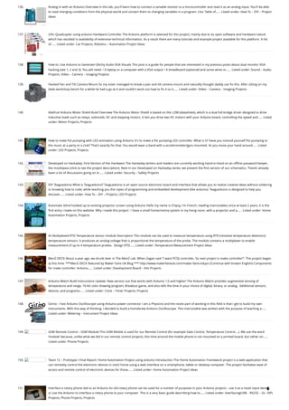 136. Analog In with an Arduino
Overview In this lab, you'll learn how to connect a variable resistor to a microcontroller and read it as an analog input. You'll be able
to read changing conditions from the physical world and convert them to changing variables in a program. (:toc Table of…... Listed under: How To – DIY – Project
Ideas
137. UVic Quadcopter using arduino
Hardware Controller The Arduino platform is selected for this project, mainly due to its open software and hardware nature
which has resulted in availability of extensive technical information. As a result there are many tutorials and example project available for this platform. A list
of…... Listed under: Car Projects, Robotics – Automation Project Ideas
138. How to: Use Arduino to Generate Glitchy Audio VGA Visuals
This post is a guide for people that are interested in my previous posts about dual monitor VGA
hacking (see 1, 2 and 3). You will need: • A laptop or a computer with a VGA output • A breadboard (optional) and some wires or…... Listed under: Sound – Audio
Projects, Video – Camera – Imaging Projects
139. Hacked Pan and Tilt Camera Mount
So my sister managed to break a pan and tilt camera mount and naturally thought daddy can fix this. After sitting on my
dads workshop bench for a while he had a go at it and couldn't work out how to fix it so it…... Listed under: Video – Camera – Imaging Projects
140. Adafruit Arduino Motor Shield Build
Overview The Arduino Motor Shield is based on the L298 (datasheet), which is a dual full-bridge driver designed to drive
inductive loads such as relays, solenoids, DC and stepping motors. It lets you drive two DC motors with your Arduino board, controlling the speed and…... Listed
under: Motor Projects, Projects
141. How to make fist pumping with LED animation using Arduino
It's to make a fist pumping LED controller. What is it? Have you noticed yourself fist pumping to
the music at a party or a club? That's exactly for that. You would wear a band with a accelerometer/gyro mounted. As you move your hand around…... Listed
under: LED Projects, Projects
142. Developed on Hackaday: First Version of the Hardware
The Hackaday writers and readers are currently working hand-in-hand on an offline password keeper,
the mooltipass (click to see the project description). Next in our Developed on Hackaday series, we present the first version of our schematics. There’s already
been a lot of discussions going on in…... Listed under: Security – Safety Projects
143. DIY Teagueduino
What is Teagueduino? Teagueduino is an open source electronic board and interface that allows you to realize creative ideas without soldering
or knowing how to code, while teaching you the ropes of programming and embedded development (like arduino). Teagueduino is designed to help you
discover…... Listed under: How To – DIY – Projects, LED Projects
144. Automatic blind hooked up to existing projector screen using Arduino
Hello my name is Chipsy, I'm French, reading instructables since at least 2 years, it is the
first entry i make on this website. Why i made this project : I have a small homecinema system in my living room, with a projector and a…... Listed under: Home
Automation Projects, Projects
145. 4x Multiplexed RTD Temperature sensor module
Description This module can be used to measure temperature using RTD (resistive temperature detectors)
temperature sensors. It produces an analog voltage that is proportional the temperature of the probe. The module contains a multiplexer to enable
measurement of up to 4 temperature probes.  Design RTD…... Listed under: Temperature Measurement Project Ideas
146. MenZ-DECK
About a year ago, we drunk beer in The-MenZ Lab. When Zagan said "I want PCDJ controller, So next project is make controller!". The project began
at this time. ***MenZ-DECK featured by Maker Faire UK Blog.*** http://www.makerfaireuk.com/maker-faire-tokyo/ (Continue with broken English) Components
for make controller: Arduino…... Listed under: Development Board – Kits Projects
147. Arduino Watch Build Instructions
Update: New version out that works with Arduino 1.0 and higher! The Arduino Watch provides augmented sensing of
temperature and range, 16-bit color drawing program, Breakout game, and also tells the time in your choice of digital, binary, or analog.  Additional sensors,
devices, and programs…... Listed under: Clock – Timer Projects, Projects
148. Girino – Fast Arduino Oscilloscope using Arduino power connector
I am a Physicist and the nicest part of working in this field is that I get to build my own
instruments. With this way of thinking, I decided to build a homebrew Arduino Oscilloscope. This instructable was written with the purpose of teaching a…...
Listed under: Metering – Instrument Project Ideas
149. GSM Remote Control – GSM Module
This GSM Mobile is used for our Remote Control (for example Gate Control, Temperature Control….). We use the word
‘module’ because, unlike what we did in our remote control projects, this time around the mobile phone is not mounted on a printed board, but rather on…...
Listed under: Phone Projects
150. Team 12 – Prototype I Final Report: Home Automation Project using arduino
Introduction The Home Automation Framework project is a web application that
can remotely control the electronic devices in one’s home using a web interface on a smartphone, tablet or desktop computer. The project facilitates ease of
access and remote control of electronic devices for those…... Listed under: Home Automation Project Ideas
151. Interface a rotary phone dial to an Arduino
An old rotary phone can be used for a number of purposes in your Arduino projects - use it as a novel input device,
or use the Arduino to interface a rotary phone to your computer. This is a very basic guide describing how to…... Listed under: Interfacing(USB – RS232 – I2c -ISP)
Projects, Phone Projects, Projects

 