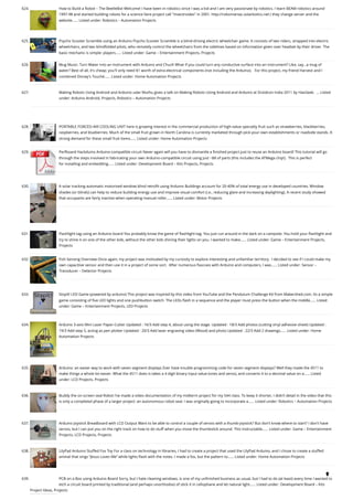 624. How to Build a Robot – The BeetleBot
Welcome! I have been in robotics since I was a kid and I am very passionate by robotics. I learn BEAM robotics around
1997-98 and started building robots for a science faire project call "Insectroides" in 2001. http://robomaniac.solarbotics.net ( they change server and the
website…... Listed under: Robotics – Automation Projects
625. Psycho Scooter Scramble using an Arduino
Psycho Scooter Scramble is a blind-driving electric wheelchair game. It consists of two riders, strapped into electric
wheelchairs, and two blindfolded pilots, who remotely control the wheelchairs from the sidelines based on information given over headset by their driver. The
basic mechanic is simple: players…... Listed under: Game – Entertainment Projects, Projects
626. Mug Music: Turn Water Into an Instrument with Arduino and ChucK
What if you could turn any conductive surface into an instrument? Like, say...a mug of
water? Best of all, it's cheap; you'll only need $1 worth of extra electrical components (not including the Arduino).   For this project, my friend Harvest and I
combined Disney's Touché…... Listed under: Home Automation Projects
627. Making Robots Using Android and Arduino
udar Muthu gives a talk on Making Robots Using Android and Arduino at Droidcon India 2011 by HasGeek.  ... Listed
under: Arduino Android, Projects, Robotics – Automation Projects
628. PORTABLE FORCED-AIR COOLING UNIT
here is growing interest in the commercial production of high-value specialty fruit such as strawberries, blackberries,
raspberries, and blueberries. Much of the small fruit grown in North Carolina is currently marketed through pick-your-own establishments or roadside stands. A
strong demand for these small fruit items…... Listed under: Home Automation Projects
629. Perfboard Hackduino Arduino-compatible circuit
Never again will you have to dismantle a finished project just to reuse an Arduino board! This tutorial will go
through the steps involved in fabricating your own Arduino-compatible circuit using just ~$8 of parts (this includes the ATMega chip!).  This is perfect
for installing and embedding…... Listed under: Development Board – Kits Projects, Projects
630. A solar tracking automatic motorized window blind retrofit using Arduino
Buildings account for 20-40% of total energy use in developed countries. Window
shades (or blinds) can help to reduce building energy use and improve visual comfort (i.e., reducing glare and increasing daylighting). A recent study showed
that occupants are fairly inactive when operating manual roller…... Listed under: Motor Projects
631. Flashlight tag using an Arduino board
You probably know the game of flashlight-tag. You just run around in the dark on a campsite. You hold your flashlight and
try to shine it on one of the other kids, without the other kids shining their lights on you. I wanted to make…... Listed under: Game – Entertainment Projects,
Projects
632. Fish Sensing
Overview Once again, my project was motivated by my curiosity to explore interesting and unfamiliar territory.  I decided to see if I could make my
own capacitive sensor and then use it in a project of some sort.  After numerous fiascoes with Arduino and computers, I was…... Listed under: Sensor –
Transducer – Detector Projects
633. StopIt! LED Game (powered by arduino)
This project was inspired by this video from YouTube and the Pendulum Challenge Kit from Makershed.com. Its a simple
game consisting of five LED lights and one pushbutton switch. The LEDs flash in a sequence and the player must press the button when the middle…... Listed
under: Game – Entertainment Projects, LED Projects
634. Arduino 3-axis Mini Lazer Paper-Cutter
Updated : 16/3 Add step 4, about using the stage. Updated : 18/3 Add photos (cutting vinyl adhesive sheet) Updated :
19/3 Add step 5, acting as pen plotter Updated : 20/3 Add laser engraving video (Wood) and photo Updated : 22/3 Add 2 drawings…... Listed under: Home
Automation Projects
635. Arduino: an easier way to work with seven segment displays
Ever have trouble programming code for seven segment displays? Well they made the 4511 to
make things a whole lot easier. What the 4511 does is takes a 4 digit binary input value (ones and zeros), and converts it to a decimal value on a…... Listed
under: LCD Projects, Projects
636. Buddy the on-screen seal Robot
I’ve made a video documentation of my midterm project for my 544 class. To keep it shorter, I didn’t detail in the video that this
is only a completed phase of a larger project: an autonomous robot seal. I was originally going to incorporate a…... Listed under: Robotics – Automation Projects
637. Arduino Joystick Breadboard with LCD Output
Want to be able to control a couple of servos with a thumb-joystick? But don't know where to start? I don't have
servos, but I can put you on the right track on how to do stuff when you move the thumbstick around. This instructable…... Listed under: Game – Entertainment
Projects, LCD Projects, Projects
638. LilyPad Arduino Stuffed Fox Toy
For a class on technology in libraries, I had to create a project that used the LilyPad Arduino, and I chose to create a stuffed
animal that sings “Jesus Loves Me” while lights flash with the notes. I made a fox, but the pattern to…... Listed under: Home Automation Projects
639. PCB on a Box using Arduino Board
Sorry, but I hate cleaning windows, is one of my unfinished business as usual, but I had to do (at least) every time I wanted to
etch a circuit board printed by traditional (and perhaps unorthodox) of stick it in cellophane and let natural light…... Listed under: Development Board – Kits
Project Ideas, Projects

 