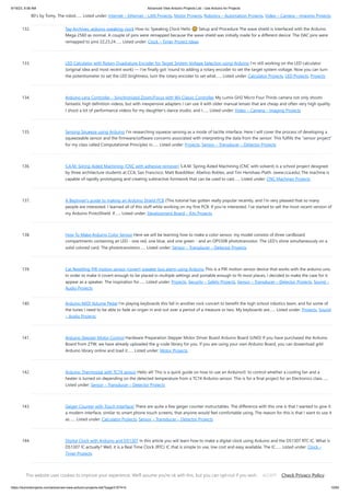 9/19/23, 9:56 AM Advanced View Arduino Projects List - Use Arduino for Projects
https://duino4projects.com/advanced-view-arduino-projects-list/?page31074=5 10/65
80's by Tomy. The robot…... Listed under: Internet – Ethernet – LAN Projects, Motor Projects, Robotics – Automation Projects, Video – Camera – Imaging Projects
132. Tag Archives: arduino speaking clock How to: Speaking Clock Hello 🙂 Setup and Procedure The wave shield is interfaced with the Arduino
Mega 2560 as normal. A couple of pins were remapped because the wave shield was initially made for a different device. The DAC pins were
remapped to pins 22,23,24…... Listed under: Clock – Timer Project Ideas
133. LED Calculator with Rotary Quadrature Encoder for Target System Voltage Selection using Arduino I’m still working on the LED calculator
(original idea and most recent work) — I’ve finally got ’round to adding a rotary encoder to set the target system voltage. Now you can turn
the potentiometer to set the LED brightness, turn the rotary encoder to set what…... Listed under: Calculator Projects, LED Projects, Projects
134. Arduino Lens Controller – Synchronized Zoom/Focus with Wii Classic Controller My Lumix GH2 Micro Four Thirds camera not only shoots
fantastic high definition videos, but with inexpensive adapters I can use it with older manual lenses that are cheap and often very high quality.
I shoot a lot of performance videos for my daughter's dance studio, and I…... Listed under: Video – Camera – Imaging Projects
135. Sensing Squeeze using Arduino I’m researching squeeze sensing as a mode of tactile interface. Here I will cover the process of developing a
squeezeable sensor and the firmware/software concerns associated with interpreting the data from the sensor. This fulfills the “sensor project”
for my class called Computational Principles in…... Listed under: Projects, Sensor – Transducer – Detector Projects
136. S.A.M. Spring Aided Machining (CNC with adhesive remover) S.A.M. Spring Aided Machining (CNC with solvent) is a school project designed
by three architecture students at CCA, San Francisco: Matt Boeddiker, Abelino Robles, and Tim Henshaw-Plath. (www.cca.edu) The machine is
capable of rapidly prototyping and creating subtractive formwork that can be used to cast…... Listed under: CNC Machines Projects
137. A Beginner’s guide to making an Arduino Shield PCB (This tutorial has gotten really popular recently, and I’m very pleased that so many
people are interested. I learned all of this stuff while working on my first PCB. If you’re interested, I’ve started to sell the most recent version of
my Arduino ProtoShield. If…... Listed under: Development Board – Kits Projects
138. How To Make Arduino Color Sensor Here we will be learning how to make a color sensor. my model consists of three cardboard
compartments containing an LED - one red, one blue, and one green - and an OP550B phototransistor. The LED's shine simultaneously on a
solid colored card. The phototransistors…... Listed under: Sensor – Transducer – Detector Projects
139. Cat Repelling PIR motion sensor (covert) speaker box alarm using Arduino This is a PIR motion sensor device that works with the arduino uno.
In order to make it covert enough to be placed in multiple settings and portable enough to fit most places, I decided to make the case for it
appear as a speaker. The inspiration for…... Listed under: Projects, Security – Safety Projects, Sensor – Transducer – Detector Projects, Sound –
Audio Projects
140. Arduino MIDI Volume Pedal I’m playing keyboards this fall in another rock concert to benefit the high school robotics team, and for some of
the tunes I need to be able to fade an organ in and out over a period of a measure or two. My keyboards are…... Listed under: Projects, Sound
– Audio Projects
141. Arduino Stepper Motor Control Hardware Preparation Stepper Motor Driver Board Arduino Board (UNO) If you have purchased the Arduino
Board from ZTW, we have already uploaded the g-code library for you. If you are using your own Arduino Board, you can doawnload grbl
Arduino library online and load it…... Listed under: Motor Projects
142. Arduino Thermostat with TC74 sensor Hello all! This is a quick guide on how to use an Arduino© to control whether a cooling fan and a
heater is turned on depending on the detected temperature from a TC74 Arduino sensor. This is for a final project for an Electronics class…...
Listed under: Sensor – Transducer – Detector Projects
143. Geiger Counter with Touch Interface! There are quite a few geiger counter instructables. The difference with this one is that I wanted to give it
a modern interface, similar to smart phone touch screens, that anyone would feel comfortable using. The reason for this is that I want to use it
as…... Listed under: Calculator Projects, Sensor – Transducer – Detector Projects
144. Digital Clock with Arduino and DS1307 In this article you will learn how to make a digital clock using Arduino and the DS1307 RTC IC. What is
DS1307 IC actually? Well, it is a Real Time Clock (RTC) IC that is simple to use, low cost and easy available. The IC…... Listed under: Clock –
Timer Projects
This website uses cookies to improve your experience. We'll assume you're ok with this, but you can opt-out if you wish. Check Privacy Policy
ACCEPT
 