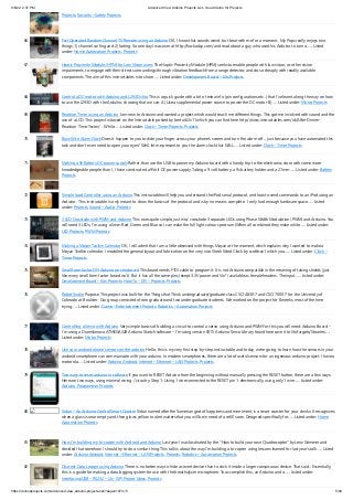 9/6/22, 2:37 PM Advanced View Arduino Projects List - Use Arduino for Projects
https://duino4projects.com/advanced-view-arduino-projects-list/?page31074=5 5/49
Projects, Security – Safety Projects
66. Fart Operated Random Channel TV Remote using an Arduino OK, I know that sounds weird, but bear with me for a moment.  My Pops really enjoys two
things; 1) channel surfing and 2) farting. So one day I was over at http://hackaday.com/ and read about a guy who used his Arduino to turn a…... Listed
under: Home Automation Projects, Projects
67. Haptic Proximity Module (HPM) for Low Vision users The Haptic Proximity Module (HPM) seeks to enable people with low vision, or other vision
impairments, to engage with their direct surroundings through vibration feedback from a range detector, and do so cheaply with readily available
components. The aim of this instructables is to share…... Listed under: Development Board – Kits Projects
68. Control a DC motor with Arduino and L293D chip This is a quick guide with a bit of extra info (pin configurations etc..) that I’ve learnt along the way on how
to use the L293D with the Arduino, showing that we can: A) Use a supplemental power source to power the DC motor B)…... Listed under: Motor Projects
69. Reaction Timer using an Arduino I am new to Arduino and wanted a project which would teach me different things. This got me involved with sound and the
use of a LCD. This project is based on the Instructable posted by bertus52x11 which you can find here http://www.instructables.com/id/After-Dinner-
Reaction-Time-Tester/ .  While…... Listed under: Clock – Timer Projects, Projects
70. Buzz Wire Alarm Clock Does it happen to you to slide your finger across your phone's screen and turn the alarm off ... just because you have automated this
task and don't even need to open your eyes? Well, let me present to you the alarm clock that WILL…... Listed under: Clock – Timer Projects
71. Making a 9v Battery DC power supply Rather than use the USB to power my Arduino board with a handy trip to the electronics store with some more
knowledgeable people than I, I have constructed a 9Volt DC power supply. Taking a 9 volt battery, a 9v battery holder and a 2.1mm…... Listed under: Battery
Projects
72. Simple Ipod Controller using an Arduino This instructable will help you understand the iPod serial protocol, and how to send commands to an iPod using an
Arduino.  This instructable is only meant to show the basics of the protocol and is by no means complete.  I only had enough hardware space…... Listed
under: Projects, Sound – Audio Projects
73. 3 LED Crossfade with PWM and Arduino This ones quite simple, just mix/ crossfade 3 separate LEDs using Phase Width Modulation (PWM) and Arduino. You
will need 3 LEDs, I’m using a 5mm Red, Green and Blue so I can make the full light colour spectrum (When all combined they make white…... Listed under:
LED Projects, PWM Projects
74. Making a Mayan Tzolkin Calendar OK, I will admit that I am a little obsessed with things Mayan at the moment, which explains why I wanted to make a
Mayan Tzolkin calendar. I modeled the general layout and fabrication on the very nice Sleek Word Clock by scottbez1 which you…... Listed under: Clock –
Timer Projects
75. Small form factor DIY Arduino on stripboard This board needs FTDI cable to program it. It is not Arduino compatible in the meaning of taking shields (just
like every small form factor board isn't). But it has all the same pins (exept 3.3V power and Vin*) available as female headers. The input…... Listed under:
Development Board – Kits Projects, How To – DIY – Projects, Projects
76. Robot Snake Purpose This project was built for the Things that Think undergraduate/graduate class CSCI 4830-7 and CSCI 7000-7 for the University of
Colorado at Boulder.  Our group consisted of one graduate and two undergraduate students.  We worked on the project for 8 weeks, most of the time
trying…... Listed under: Game – Entertainment Projects, Robotics – Automation Projects
77. Controlling a Servo with Arduino Very simple basics of building a circuit to control a servo using Arduino and PWM For this you will need: Arduino Board –
I’m using a Duemilanova ATMEGA328 Arduino Sketch software – I’m using version 0015 Arduino Servo Library found here save it to lib/targets/libraries…...
Listed under: Motor Projects
78. Use your android phone sensors on the arduino Hello, this is my very first step-by-step instructable, and today, we're going to learn how the sensors in your
android smartphone can communicate with your arduino. In modern smartphones, there are a lot of useful sensors for an ingenious arduino project. I have a
motorola…... Listed under: Arduino Android, Internet – Ethernet – LAN Projects, Projects
79. Two ways to reset arduino in software If you want to RESET Arduino from the beginning without manually pressing the RESET button, there are a few ways.
Here are two ways, using minimal wiring / circuitry. Step 1: Using 1 wire connected to the RESET pin 1. electronically, using only 1 wire…... Listed under:
Arduino Programmer Projects
80. Siduri – An Arduino Control Smart Coaster Siduri named after the Sumerian god of happiness and merriment, is a smart coaster for your drinks. It recognizes
when a glass is near empty and then glows yellow to alert waiters that you will be in need of a refill soon. Designed specifically for…... Listed under: Home
Automation Projects
81. How I’m building my bi-copter with Android and Arduino Last year I was fascinated by the "How to build your own Quadrocopter" by Lenz Grimmer and
decided that somehow I should try to do a similar thing. This talk is about the way I'm building a bi-copter using lessons learned for last year's talk…... Listed
under: Arduino Android, Internet – Ethernet – LAN Projects, Projects, Robotics – Automation Projects
82. Discreet Data Logger using Arduino There is no better way to hide a covert device than to stick it inside a larger conspicuous device. That said... Essentially,
this is a guide for making a data logging system for use with the breathalyzer microphone. To accomplish this, an Arduino and a…... Listed under:
Interfacing(USB – RS232 – I2c -ISP) Project Ideas, Projects
 
