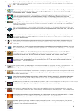 390. The Interactive Donation Box
Donation boxes can be much more interesting and attractive when you combine them with electronics and a little bit of
programming. This instructable will show you how to. As the name explains, making donation boxes interactive can help you gain much more attention and
make…... Listed under: Other Projects
391. Distinguish Walking and Running Using Machine Learning
Electronic market is full of devices called pedometer and fitness tracker. They counts the number of
steps you have taken, distance you have covered, whether you are walking or running and bunch of other stuff. Ever wondered, how these devices perform
such measurements. I decided…... Listed under: Other Projects
392. Tracked Robot Bluetooth Controlled by Arduino Via Android Application
https://youtu.be/J3DwgZvD2js After trying to remote tracked robot by IR remote
control.I have proceed to control same robot platform by Bluetooth Arduino controller via Android application.This method is more reliable,longer
distance,pretty Android application enhancement. Same principle,low cost play and home level technical skill.Programming khownledge is not…... Listed under:
Bluetooth Projects
393. Connecting “stuff” Via Bluetooth / Android / Arduino
A very good wireless local area network (and personal) is undoubtedly the Bluetooth (BT). Today in our day-
to-day is common to find us using cell phones, stereos, cameras, etc., interconnected with the help of the famous "blue little light”. In the world of IoT and…...
Listed under: Bluetooth Projects
394. Voice to Arduino: Control LEDs Using MIT Speech Recognizer
Hello, everybody!!! It has been some time I had not updated my post here. Today I would like to
share with you guys an experiment I made. I am going to control LEDs using MIT app inventor speech recognizer. Oh before I forget, I had…... Listed under: LED
Projects
395. SparkRover – 3D Printed Smartphone Controlled Robot
Over the years, I have built several large robots using a custom-made robotics driver that I created
called the SmartRover system. This driver was initially used for my SmartRover robot that I built which ran at a peak current of 60 amps at 24 volts.…... Listed
under: Robotics – Automation Projects
396. Phone Controlled Computer Starter
https://youtu.be/QhhOxIe02Ok Have you ever wanted to start your computer while you are away from home to access
some files? Or maybe you wanted to start a download of a new game, so that it would be done when you got home. This project will show…... Listed under:
Phone Projects
397. Arduino Basics: Emulate Your Arduino Circuits Online
Want to make your arduino circuits online? want to test components with your code before buying? Then
this is the right instructable for you. Lets start! Step 1: Open and Sign Up for 123D Circuits 1) Log on to 123D circuits and then make your…... Listed under: Other
Projects
398. DIY Muscle Sensor / EMG Circuit for a Microcontroller
Measuring muscle activation via electric potential, referred to as electromyography (EMG) , has
traditionally been used for medical research and diagnosis of neuromuscular disorders. However, with the advent of ever shrinking yet more powerful
microcontrollers and integrated circuits, EMG circuits and sensors have found their…... Listed under: Sensor – Transducer – Detector Projects
399. 3W 4’x4′ Arduino Laser Cutter/Engraver
https://youtu.be/CbzY5ECsFuQ https://youtu.be/4ybdqgmePDs In this tutorial you will learn how to make your own 4 ft
by 4 ft, Arduino controlled, 3 watt laser engraver / cutter (for thin materials) for around 300$. The main thing that separates this tutorial from other laser
engraver tutorials on…... Listed under: Other Projects
400. Color Recognition Lock
There are a lot of ways that you can activate an electronic lock. You can use passwords, radio signals, or even voice commands. In this
project, I am going to show you how to make a lock box that opens and closes based on color…... Listed under: Security – Safety Projects
401. 3D Printed Robot
https://youtu.be/AJ1TfieZ6Dg The nice thing about 3D printing is that it makes building robots easy. You can design whatever configuration of
parts that you can dream up and have them in your hand virtually right away. This allows for rapid prototyping and experimention. This particular 3D…... Listed
under: Robotics – Automation Projects
402. Drawing Robot
https://youtu.be/bkCg6-8Zuf0 https://youtu.be/Laz_4UWLW6Q Please vote for Drawing Robot on this link. Thanx in advance Fixing my drawing
incapability with my robotics skills and to me results were not that bad. Now I can at least save my self from humiliation in my drawing class. This project…...
Listed under: Robotics – Automation Projects
403. Mini BillBoard
Designing a Mini BillBoard using LED Lights(different colors) , Arduino and Bread Board. Thought of creating a mini billboard, that could display my name ("
This is for one of the build nights (required us to use LED lights). This billboard would blink in…... Listed under: LED Projects
404. Motor Controllers for Cheap Robots
Hey! This I'ble is now out of date! I made an updated version which you can read here! Hope you find it fun and useful!
~~~~~ Thus far, I've shown you how to create wheels out of household items, severalmotorizedchassis out of cardboard, and a…... Listed under: Motor Projects
405. Dark Sensor With LDR, Transistor and a LED
You wan't do a dark sensor with a LDR, one transistor and one LED and you don't know how to do it? In this small
tutorial I will explain to you how you can do that even if you know only the basics of electronic.…... Listed under: LED Projects
406. How to Make a Remote Controlled Robotic Hand With Arduino
https://youtu.be/efO-ooyS-mo This is my school project for the 5th year of high school (I'm
Italian, we have 5 years of high school). It consists in an artificial hand controlled by a glove with flex sensors. The artificial hand reproduces the movements of
the hand with…... Listed under: Robotics – Automation Projects

 