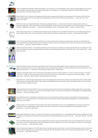 34. Arduino Compatible apc220 Wireless rf Module with Graphics LCD
16 node mesh, up to 1000m between nodes, sample two analog voltages per node, link any
node to any other node, display data on any node with either graphics or text display, turn on relays based on data at any node, fault tolerant with data…...
Listed under: RFID - NFC projects, Wireless Projects
35. Arduino DS1307 Clock
1) Introduction and Images Hello friends, today I am going to build a Digital Clock using Arduino UNO and famous DS1307 Real Time
Clock IC. Before we begin, here are some images of the completed project. You can find the YouTube video at the bottom…... Listed under: Clock – Timer
Projects, LCD Projects
36. MCP41100 an Arduino Controlled Potentiometer
  We know the analog potentiometer , is a three-terminal resistor with a sliding contact that forms an
adjustable voltage divider . MCP41100 an Arduino Controlled Potentiometer: 1)volume controls on audio equipment. 2) Control the amplifier Gain and offset . 3)
Transducer " displacement  transducers ".…... Listed under: Interfacing(USB – RS232 – I2c -ISP) Projects, Sensor – Transducer – Detector Projects
37. Arduino Bipolar Stepper Motor
It is a well known fact that Stepper motors are awesome! The only downside is that they can be a bit trickier to get going than
servos and plain old DC motors. If you are interested in the inner mechanics and theory of stepper motors, check this…... Listed under: Motor Projects
38. How To Generate Square Wave Using Arduino
Any AVR microcontroller based board which follows the standard Arduino schematic and is flashed with the
Arduino bootloader can be called an Arduino board. The Arduino is refered to as open source hardware and the Arduino IDE is also open source and anybody
can contribute…... Listed under: Development Board – Kits Projects
39. Arduino and Transistors Question – RE: School Musical Production
One of the directors has asked me to create a special backdrop for our college musical. This
particular backdrop has a particular design (see below) that includes LED strip lighting to give the feel of a 1920s casino sign – similar to what is seen…... Listed
under: LED Projects
40. Build Arduino Based Home Security System Using PIR Motion Sensor
PIR sensors are widely applied in wireless residential security systems, home alarms
systems and many more security circuits as motion detector sensors. A typical PIR sensor detects the infrared red (IR) waves from human body and so it is also
known as ‘human sensor’. It…... Listed under: Home Automation Projects, Security – Safety Projects
41. Temperature Sensing with Arduino
As part of the CanSat Primary Mission, we need to measure temperature.  For this our starter kit has given us an Arduino
Uno R3 micro-controller, as well as some resistors and an NTCLE101E3 NTC Thermistor. The thermistor is a special kind of resistor that changes…... Listed
under: Sensor – Transducer – Detector Projects, Temperature Measurement Projects
42. Arduino Basics #5 – Add SD storage to Arduino
Arduino Uno’s microcontroller board is great, but the one thing it’s not overly generous with is storage. Having
32KB of program flash storage, 2KB of RAM and 1KB of programmable EEPROM space at your disposal is fine for many Arduino projects, but it’s not enough…...
Listed under: Arduino Programmer Projects
43. GSM Based Wireless Notice Board
ABSTRACT: There are several places which require vital notice to be displayed like colleges, railway stations, share-market,
restaurants, hospitals etc. Looking into the present trend of information transfer, it is seen that vital notice take time to be displayed on the displaying boards.
This latency…... Listed under: Wireless Projects
44. How to Make Phonecall From GSM Module Using Arduino
One can use a cell phone with any cellular networks around the globe if the proper SIM card is
inserted in it. This is possible because there is some device inside the cell phone which follows a global standard enabling them to connect with different…...
Listed under: Phone Projects
45. Sinewave Inverter Circuit Using Arduino
The post explains how to build a simple sinewave inverter circuit using PWM feed from an Arduino Uno board, the
article also discusses a sinewave 3 phase inverter using the same input from an Arduino. The idea was requested by Mr. Raju Visshwanath Technical
Specifications…... Listed under: PWM Projects
46. Arduino Digital Voltmeter 0V to 30V
Here is a useful circuit for Arduino lovers and experimenters. It is a simple digital voltmeter, which can safely measure input
dc voltages in 0 to 30V range. The Arduino board can be powered from a standard 9V battery pack, as usual. As you may…... Listed under: Metering – Instrument
Projects
47. Pololu Dual VNH5019 Motor Driver Shield for Arduino (ash02a)
Get your Arduino moving! This shield makes it easy to control two high-power DC motors with
your Arduino or Arduino-compatible board. Its dual robust VNH5019 motor drivers operate from 5.5 to 24 V and can deliver a continuous 12 A (30 A peak) per
motor, or a continuous…... Listed under: Motor Projects
48. Arduino Programming For Beginners: The Traffic Light Controller
Last week, we learnt about the basic structure of an Arduino program and took a closer look at
the ‘blink’ example. Hopefully you took the opportunity to experiment with code, adjusting the timings. This time, we’ll be writing something from scratch. In
fact, let’s make…... Listed under: LED Projects 
 