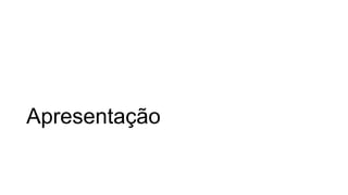 Apresentação
 