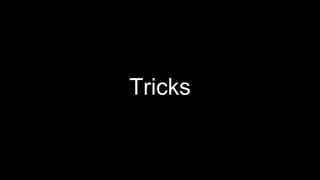 Tricks
 