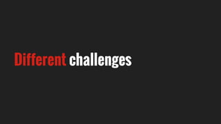 Different challenges
 