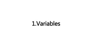 1.Variables
 
