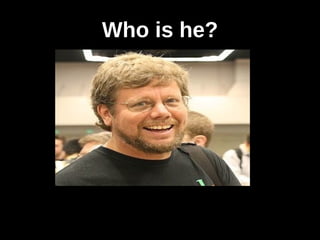 Who is he?
 