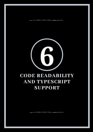 CODE READABILITY
AND TYPESCRIPT
SUPPORT
6
 