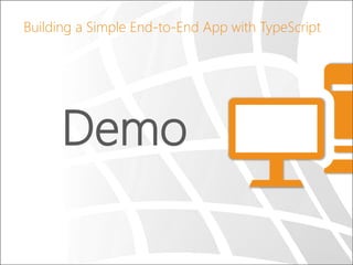 Building a Simple End-to-End App with TypeScript

Demo

 
