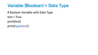 Variable (Boolean) + Data Type
# Boolean Variable with Data Type
test = True
print(test)
print(type(test))
 