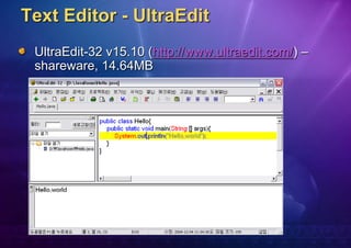 Text Editor - UltraEdit
 UltraEdit-32 v15.10 (http://www.ultraedit.com/) –
 shareware, 14.64MB
 